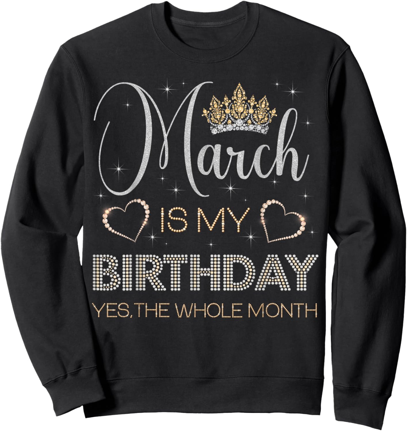 March is My Birthday Yes The Whole Month Bday Party Sweatshirt - Sweatshirt | Black