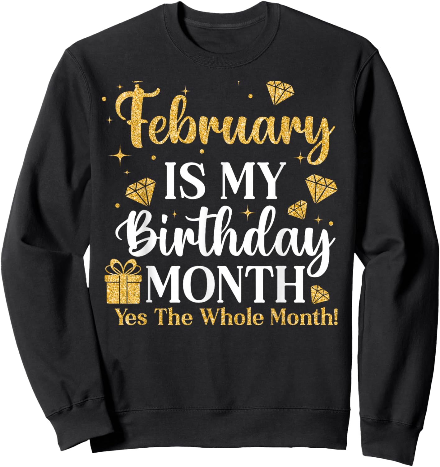 February is My Birthday Yes The Whole Month Queens Birthday Sweatshirt - Sweatshirt | Black