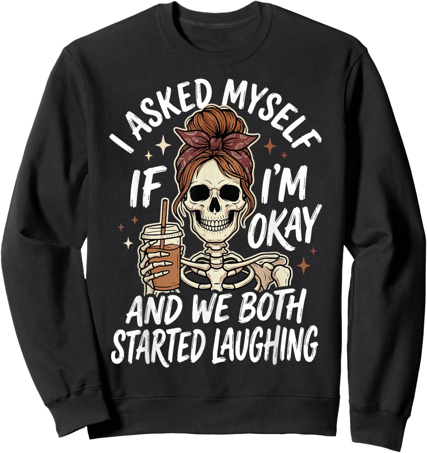 I Asked Myself If I'm Okay and We Both Started Laughing Sweatshirt - Sweatshirt | Black