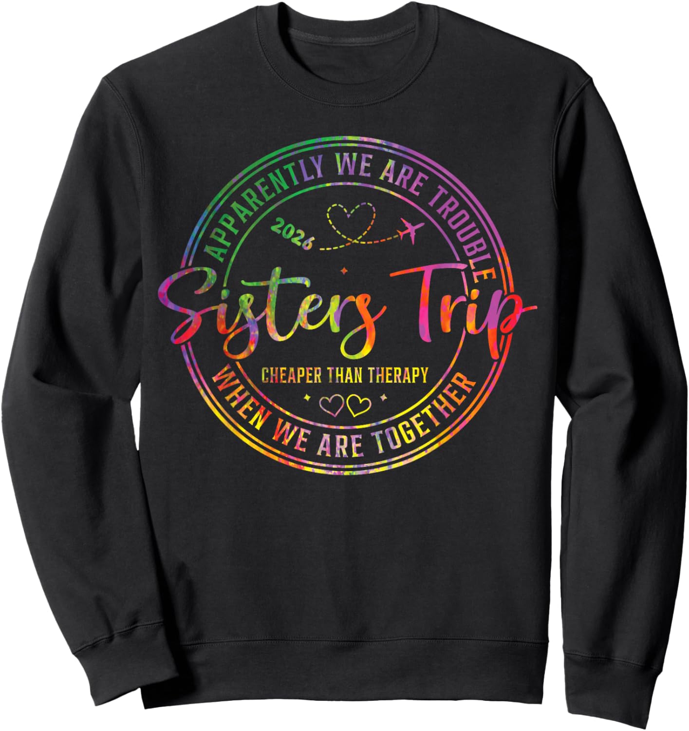 Apparently We are Trouble Sisters Trip 2026 Sweatshirt - Sweatshirt | Black