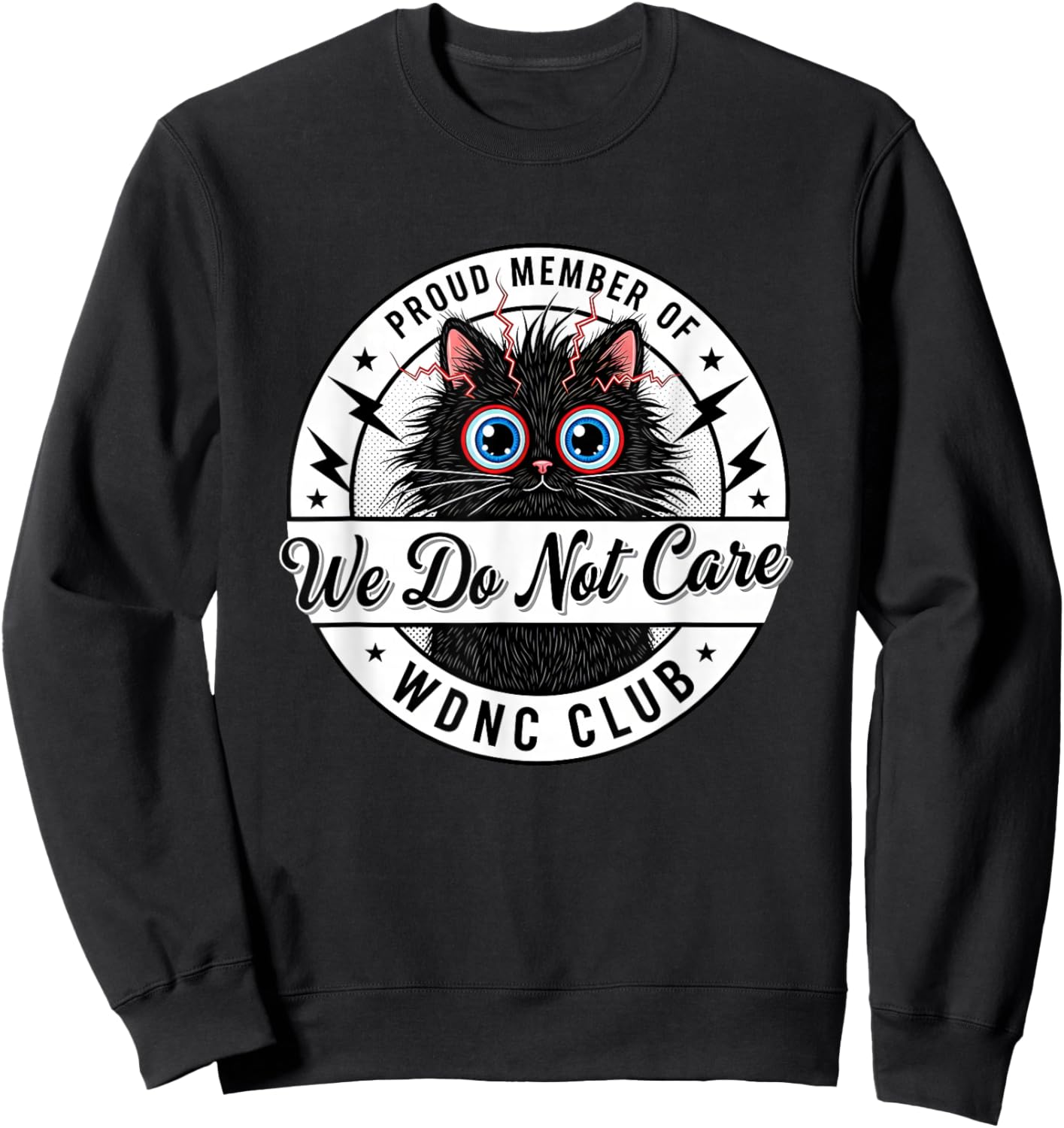 We Do Not Care Club Black Cat Sarcastic WDNC Humor Meme Sweatshirt - Sweatshirt | Black
