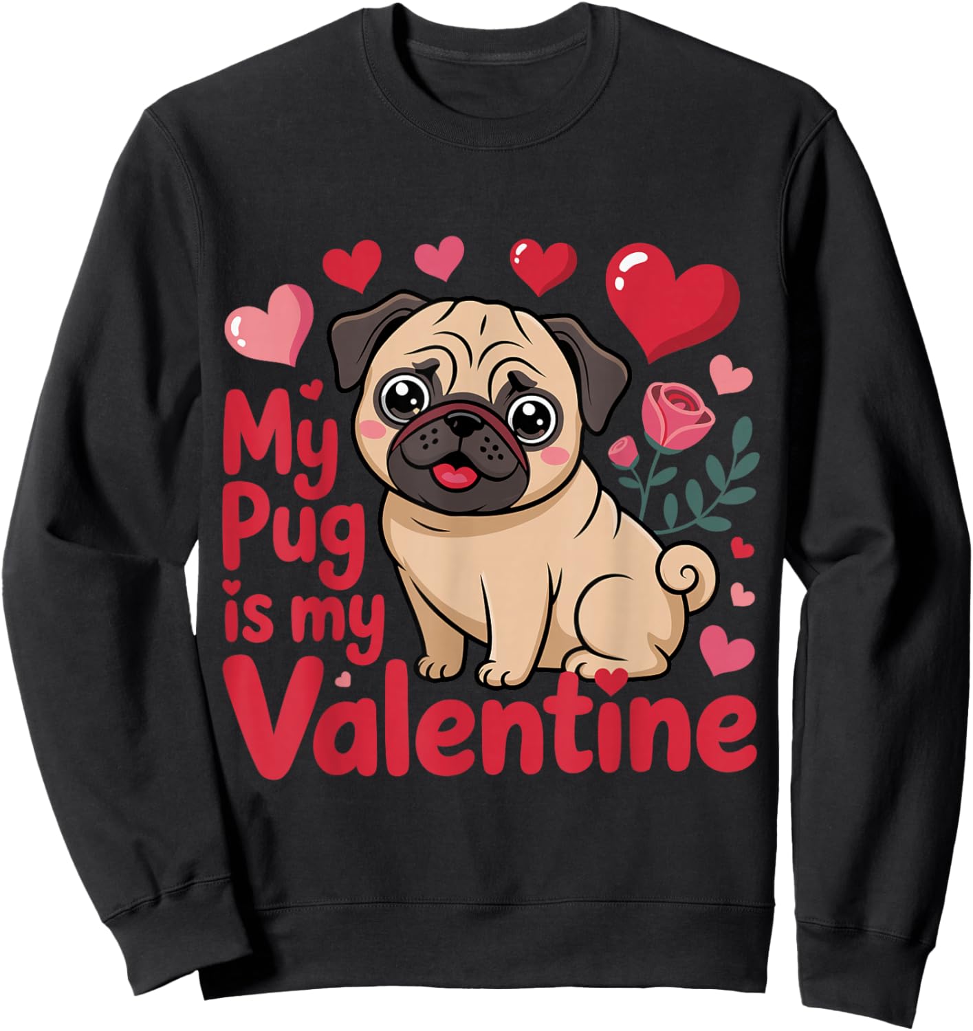 Funny My Pug Dog is My Valentine Hearts Valentines Day Sweatshirt - Sweatshirt | Black