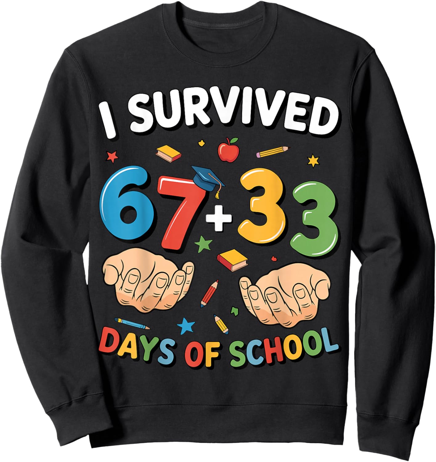 I Survived 100 Days of School 67 + 33 Meme Teacher Student Sweatshirt - Sweatshirt | Black