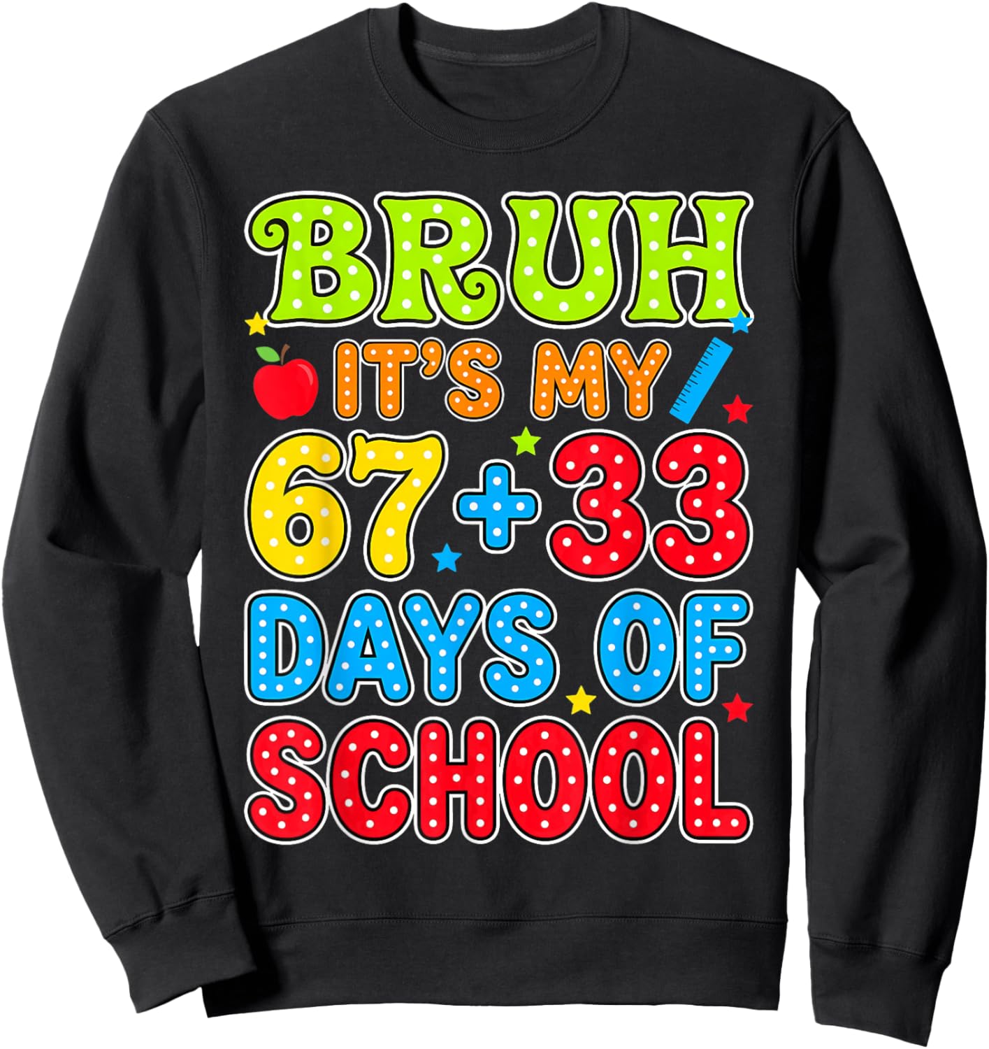 Bruh Its My 67 +33 Days of School Funny 100th Day Kids Sweatshirt - Sweatshirt | Black