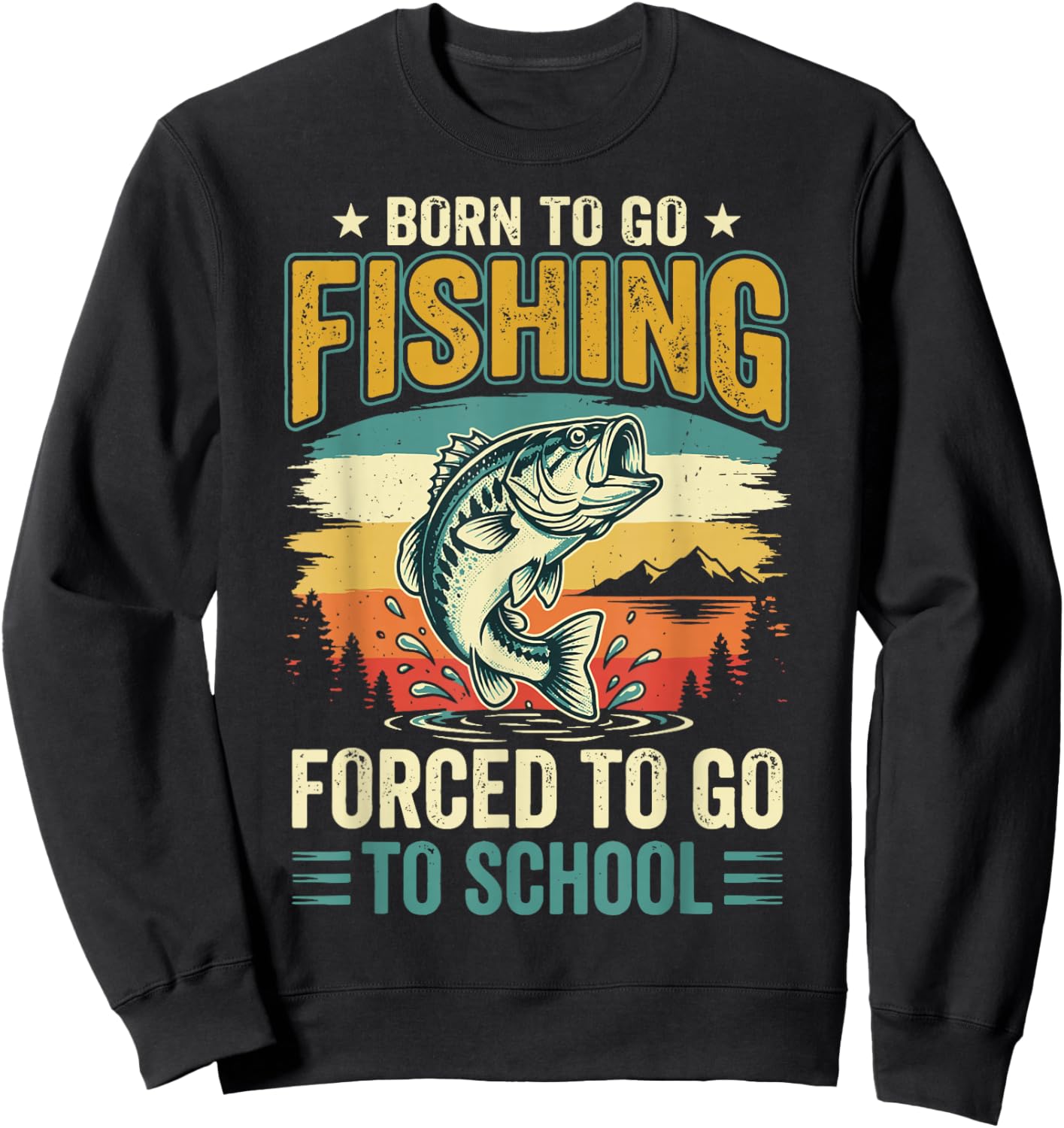 Born to Go Fishing Forced to Go to School Sweatshirt - Sweatshirt | Black