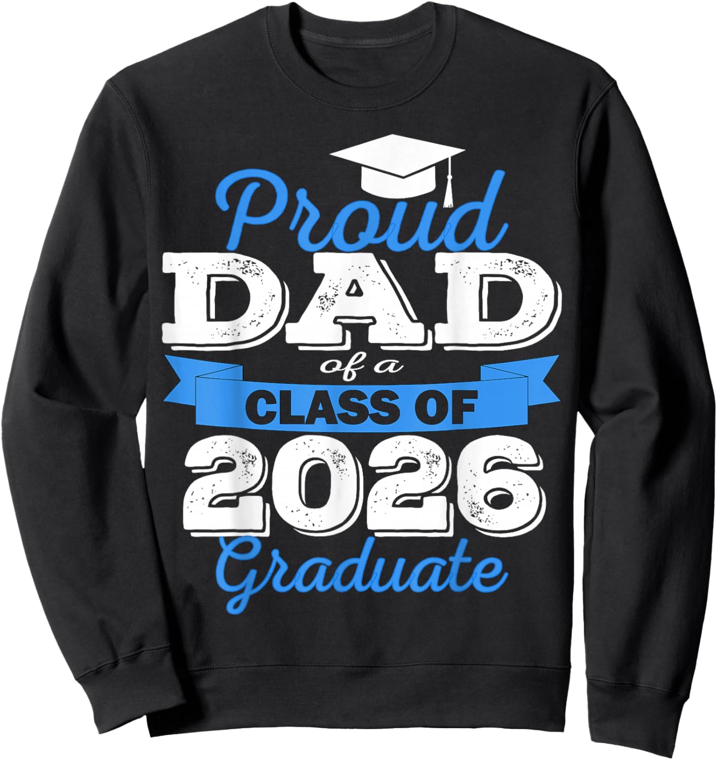 Super Proud Dad of 2026 Graduate Senior Graduation Family Sweatshirt - Sweatshirt | Black