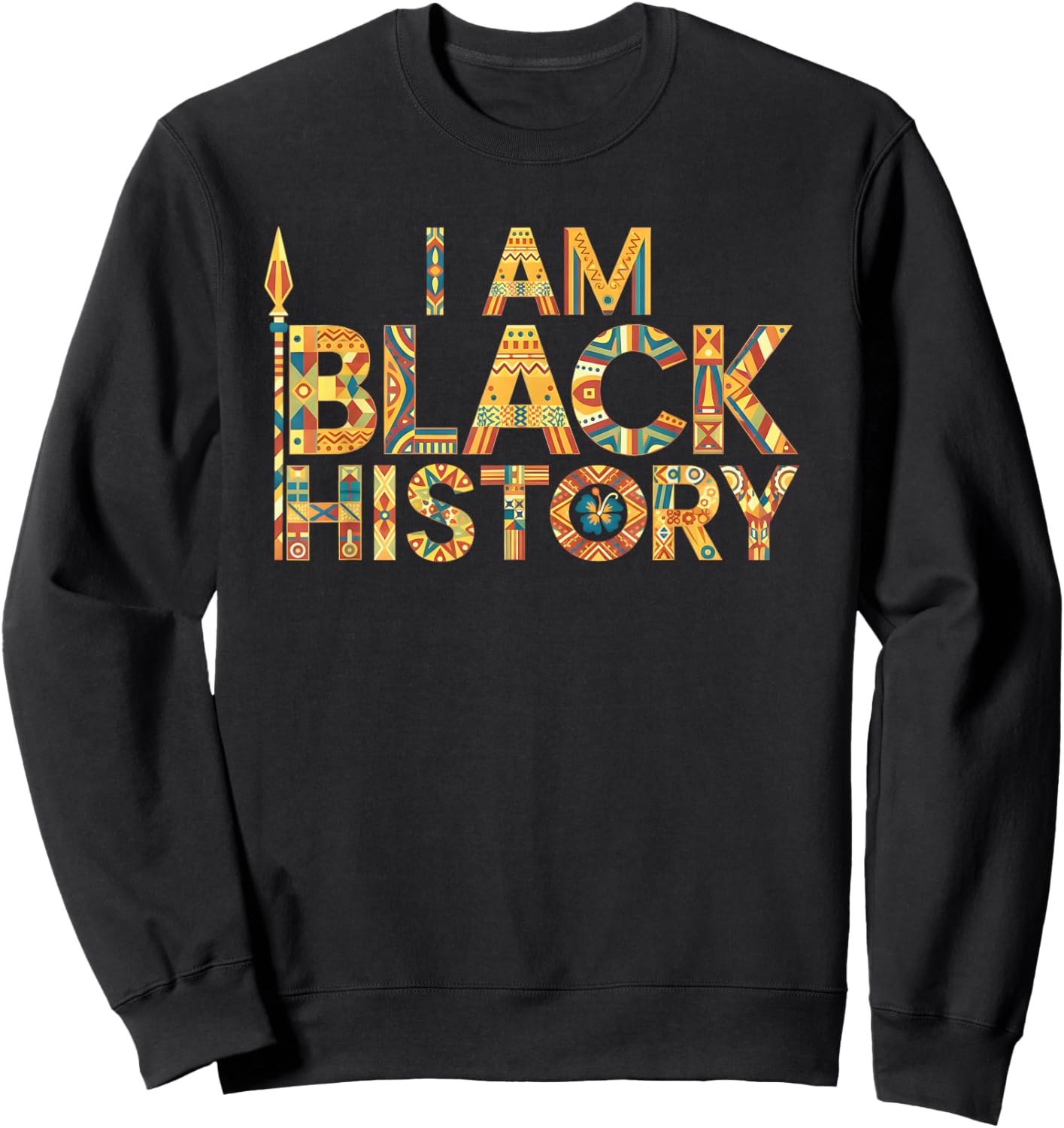 I Am Black History Africa Saying Black History Month Sweatshirt - Sweatshirt | Black