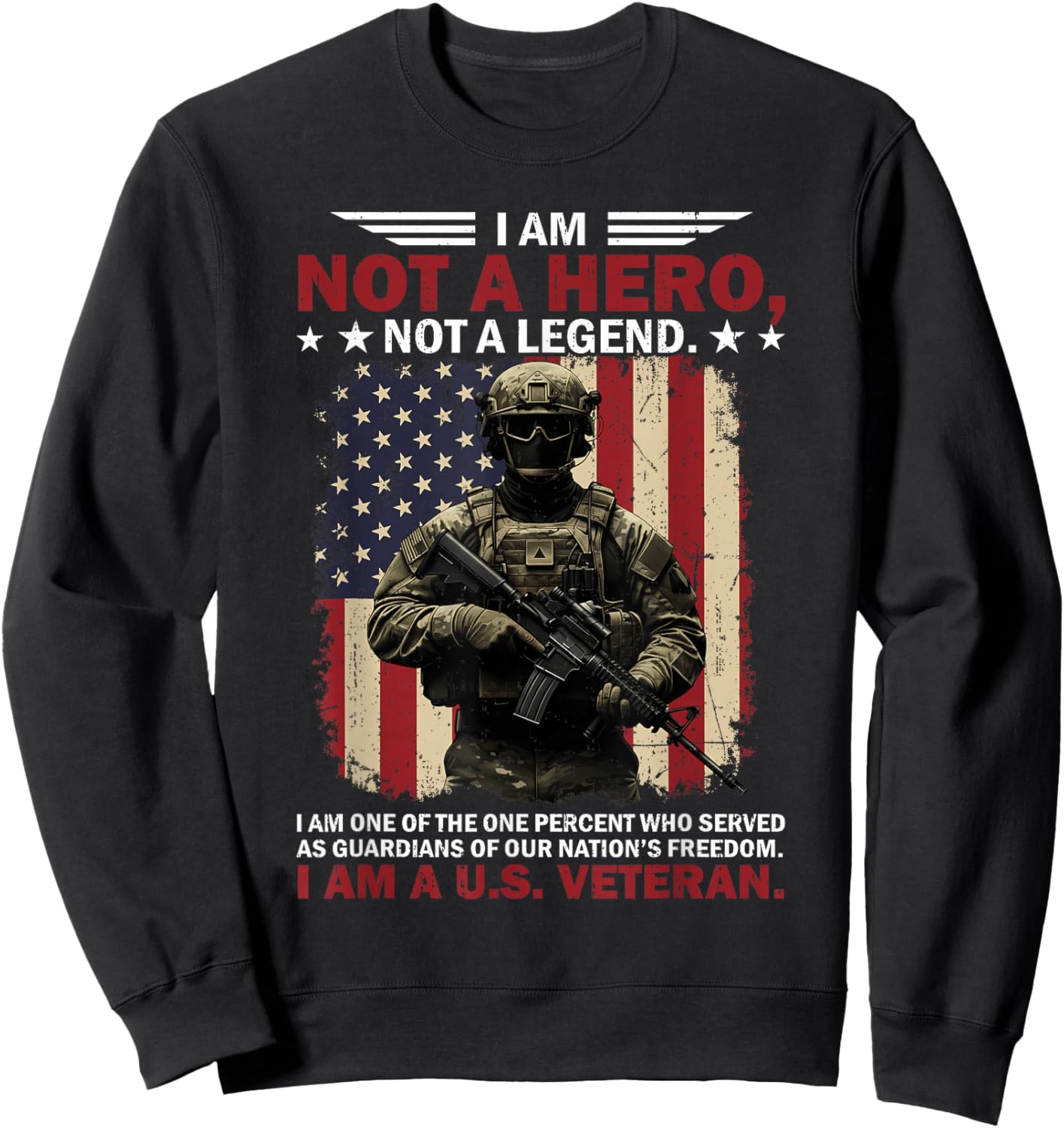 I Am Not A Hero Not A Legend I Am One Percent A US Veteran Sweatshirt - Sweatshirt | Black