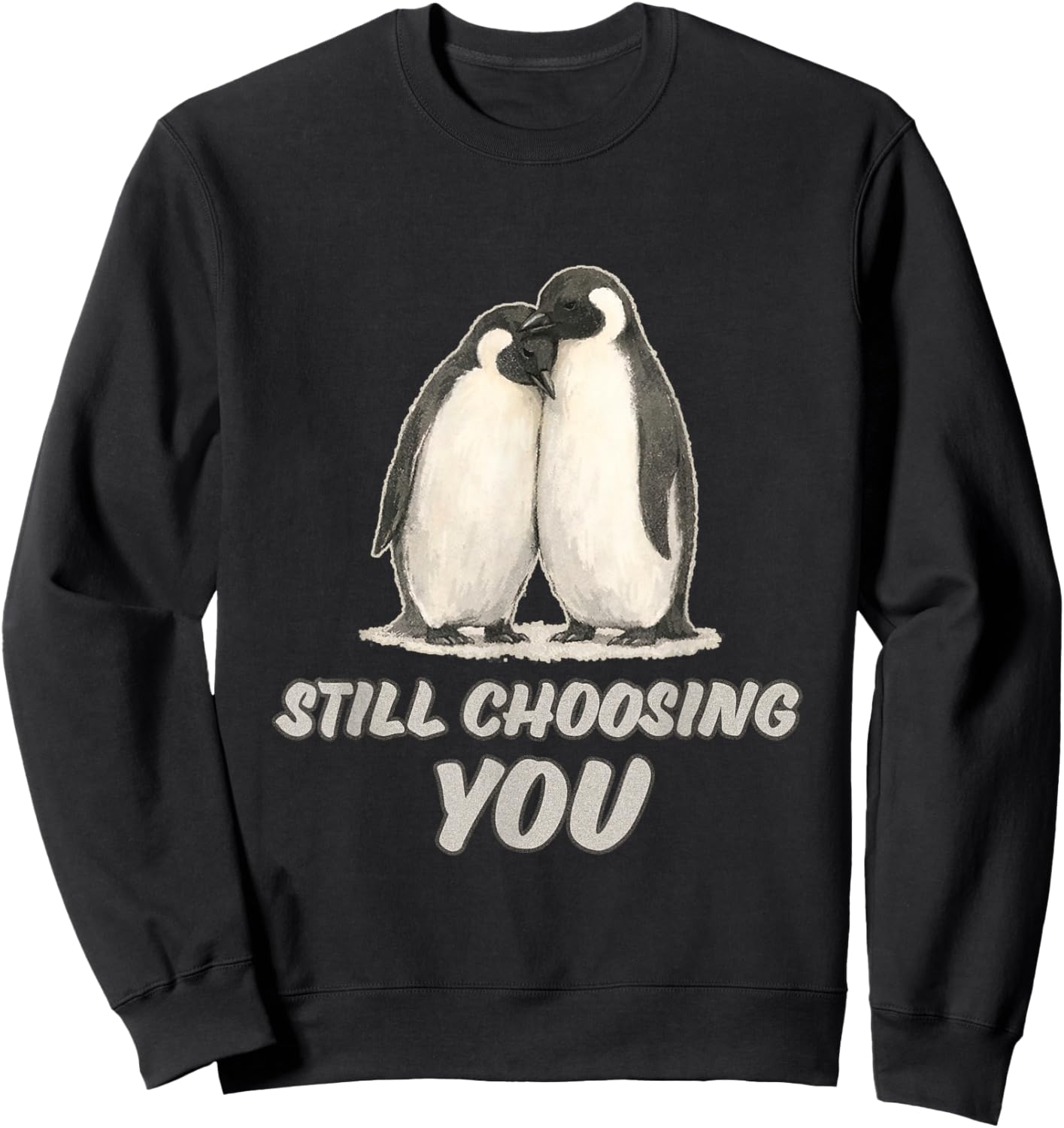Cute Penguin Couple Still Choosing You Art Sweatshirt - Sweatshirt | Black