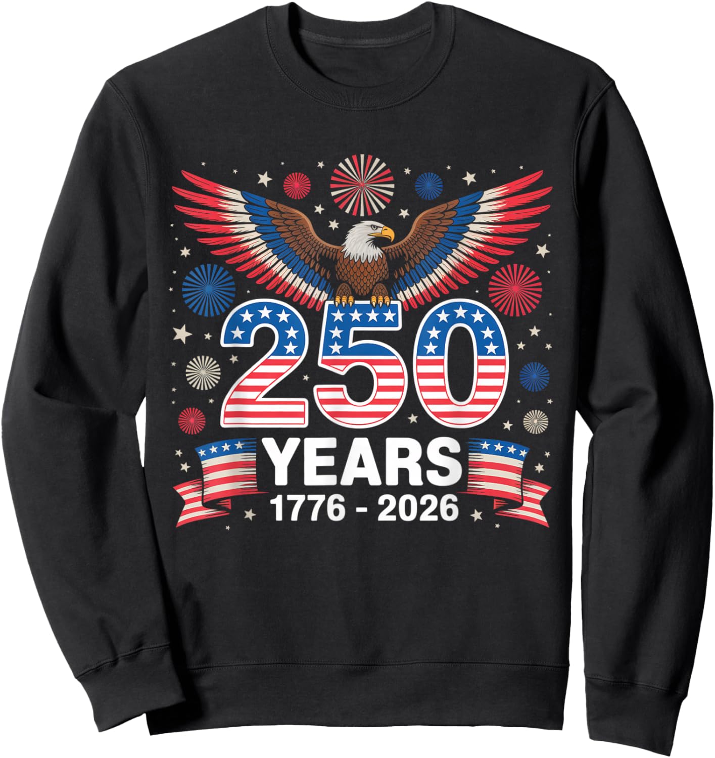 250th Anniversary USA 1776 2026 Patriotic Eagle 4th of July Sweatshirt - Sweatshirt | Black