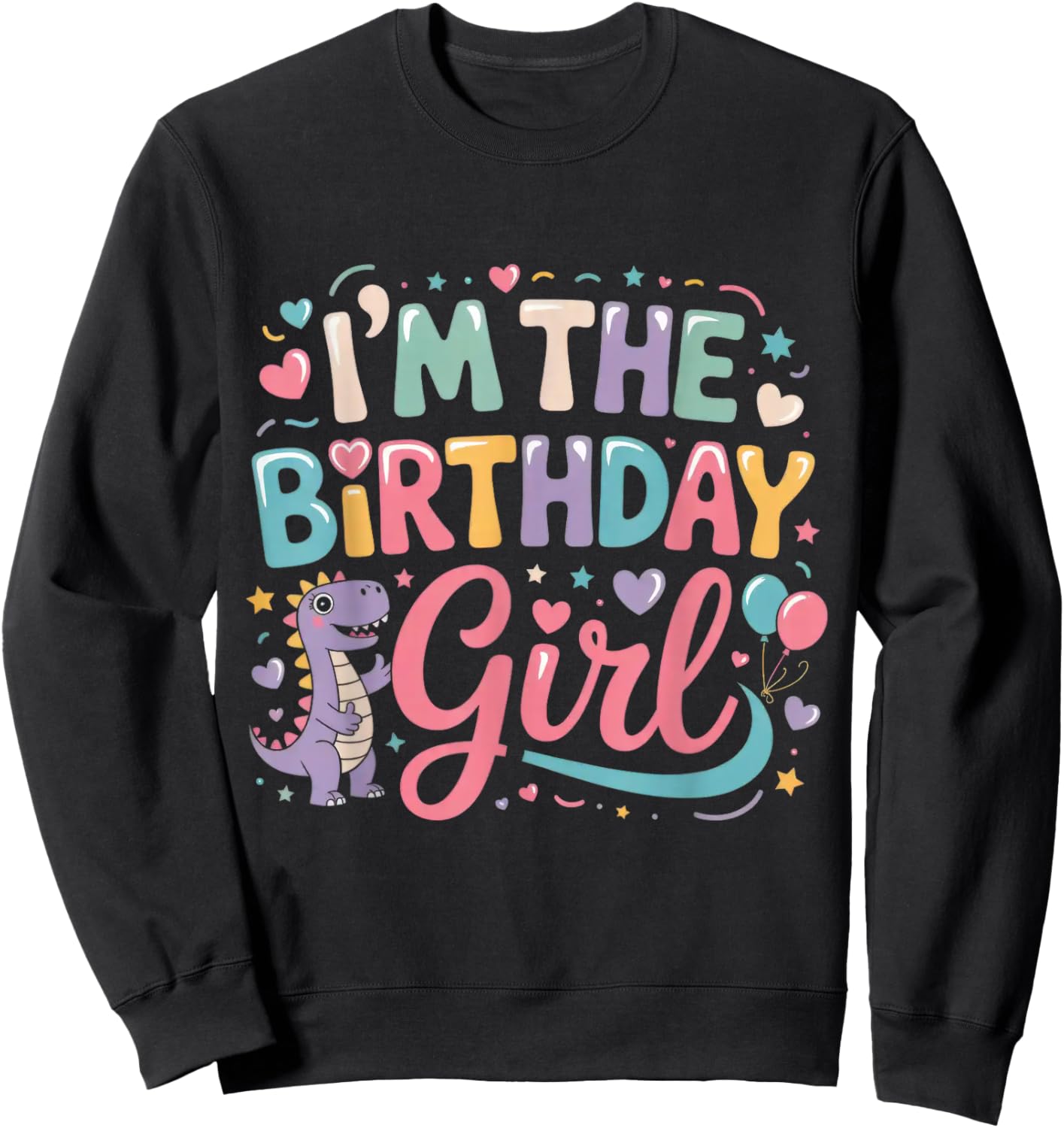 I'm The Birthday Girl Dinosaur T-Rex Party Family Matching Sweatshirt - Sweatshirt | Black