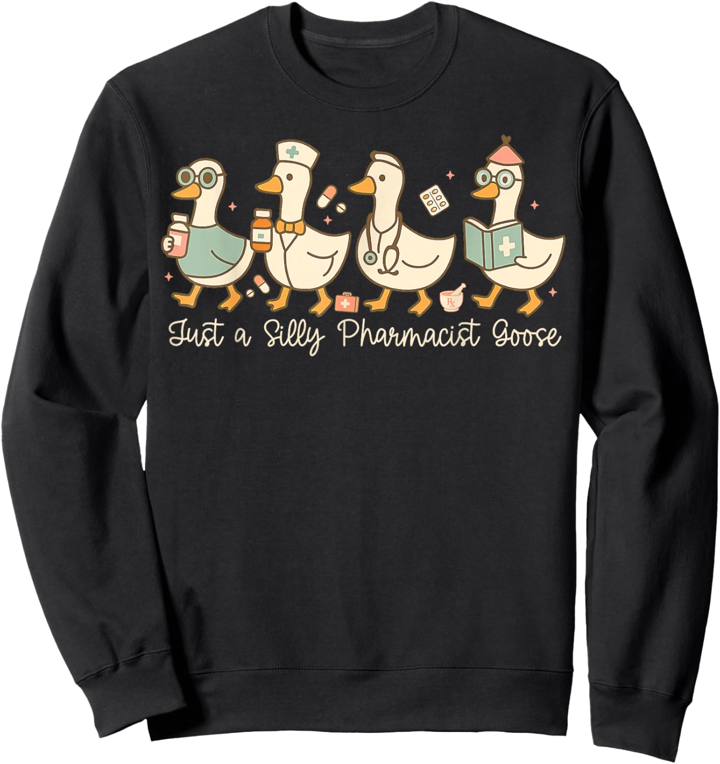 Funny Pharmacist Goose Design Silly Pharmacy Humor Sweatshirt - Sweatshirt | Black