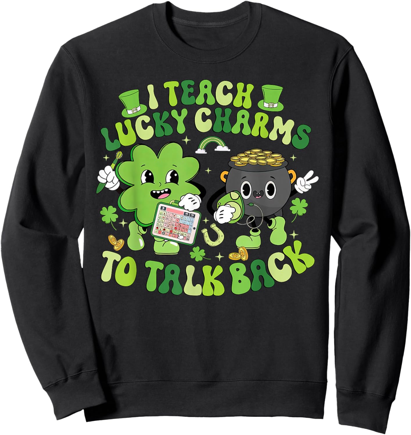 I Teach Lucky Charms to Talk Back SLP AAC St Patrick Day Sweatshirt - Sweatshirt | Black