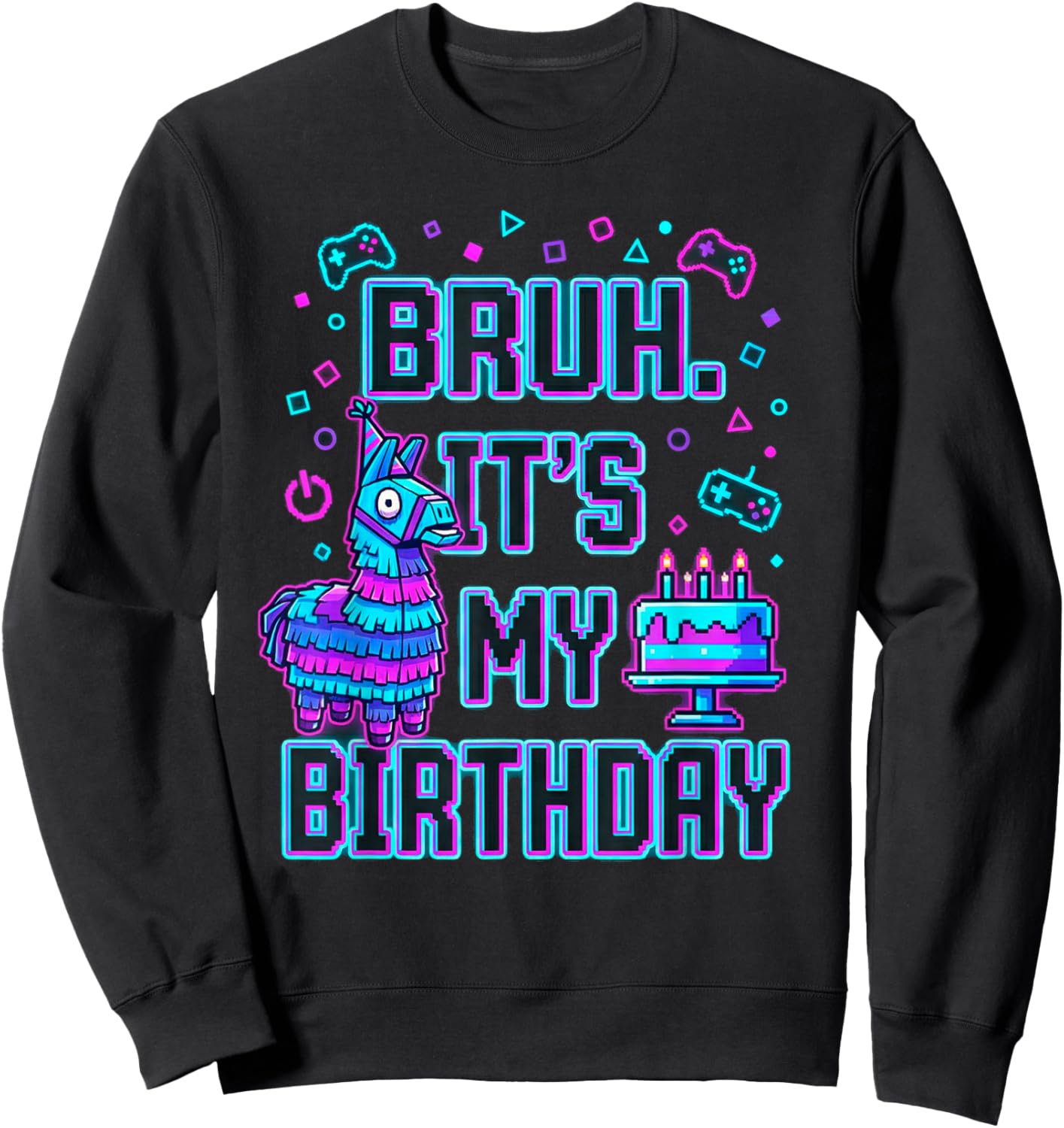 Bruh Its My Birthday Gamer Party Graphic Sweatshirt - Sweatshirt | Black