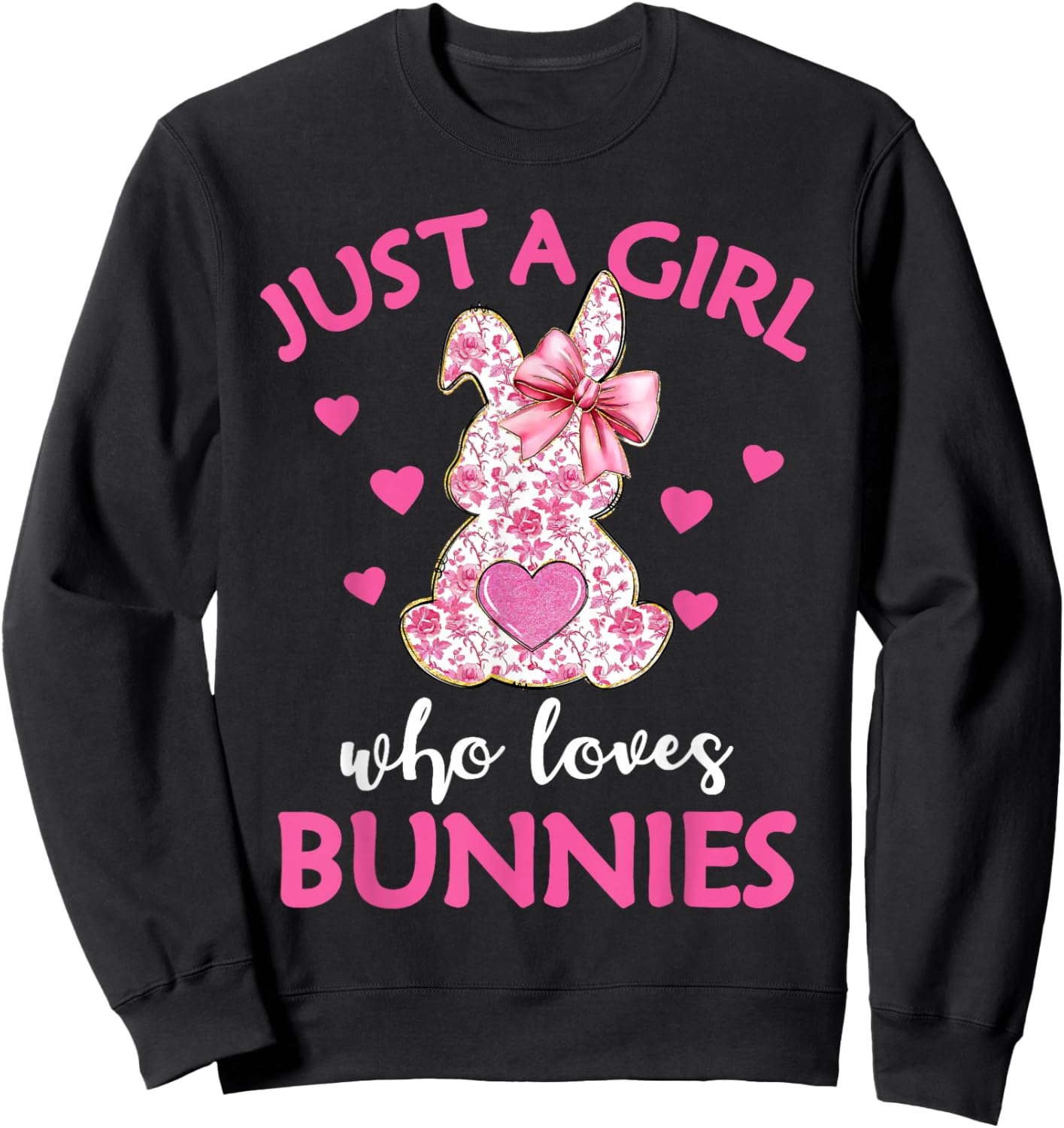 Just A Girl Who Loves Bunnies Cute Rabbit Bunny Lover Sweatshirt - Sweatshirt | Black