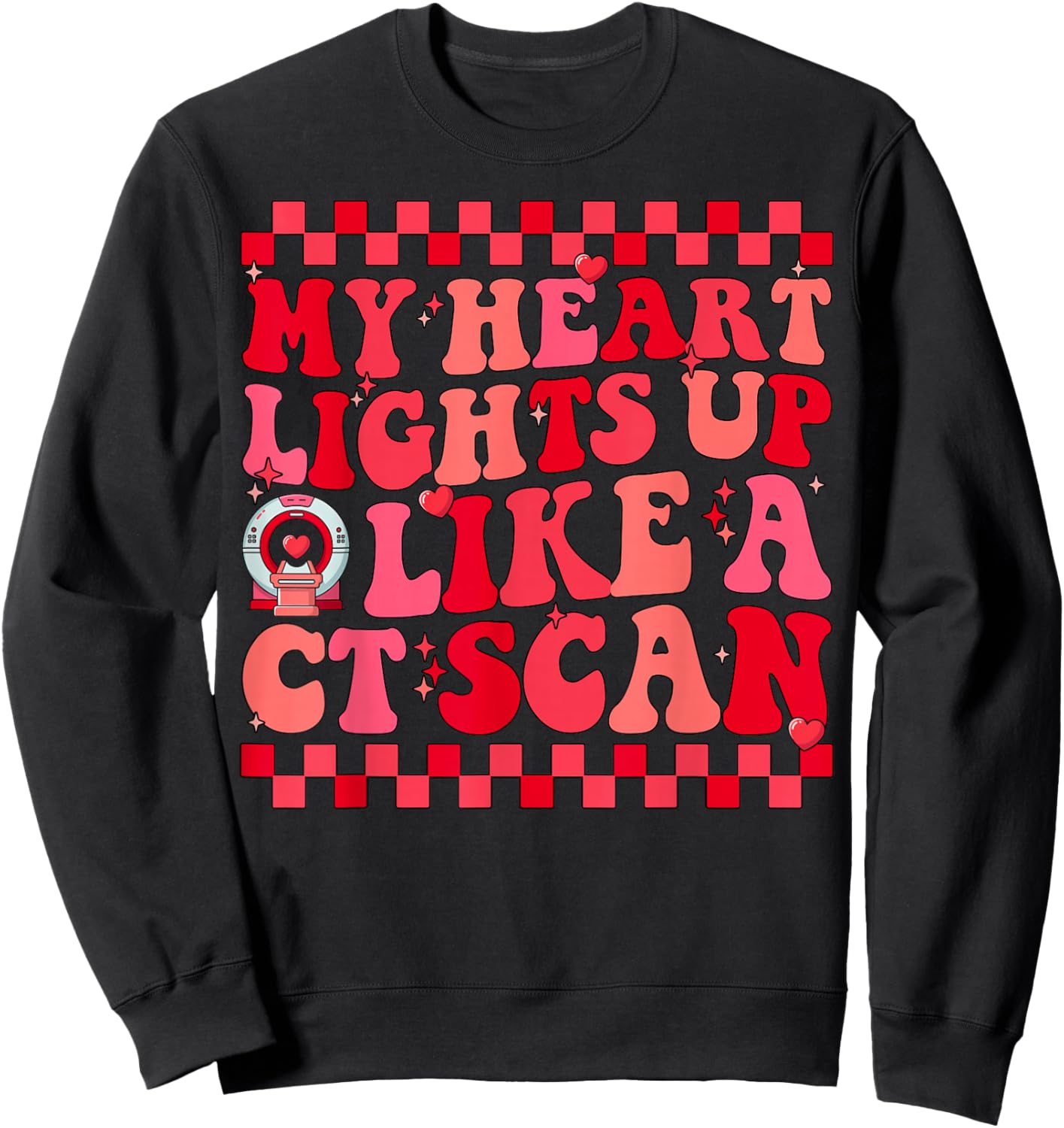 MRI Tech Technology My Heart Lights Up Like a CT Scan Sweatshirt - Sweatshirt | Black