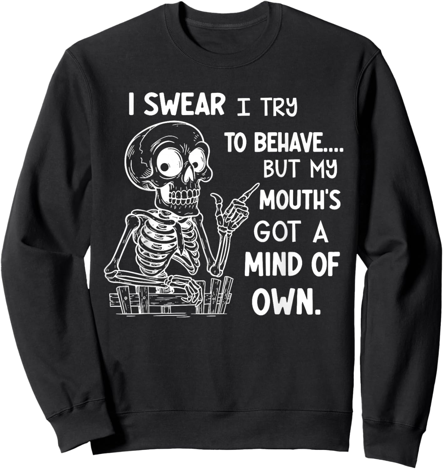 I Swear I Try to Behave But My Mouth's Got A Mind of Its Own Sweatshirt - Sweatshirt | Black