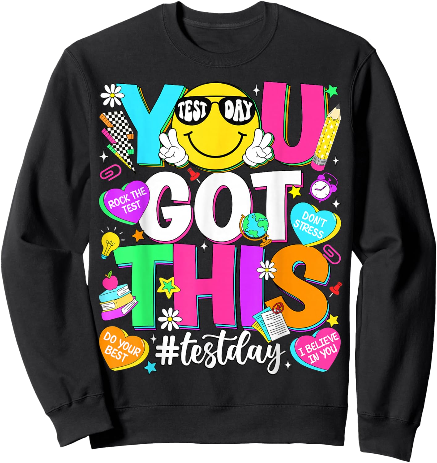 Test Day Rock The Test Teacher Testing Day You Got This Sweatshirt - Sweatshirt | Black
