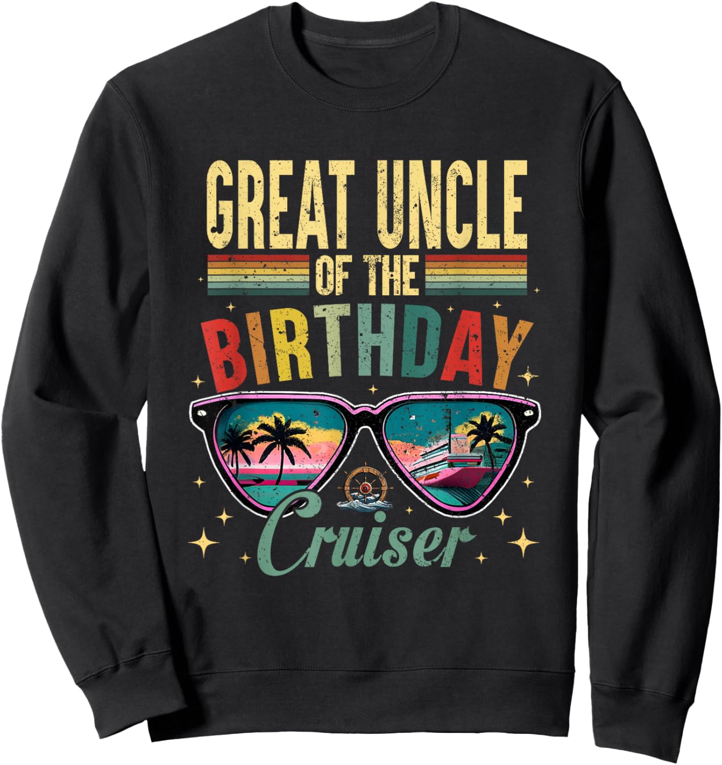 Great Uncle of The Birthday Cruiser Sunglasses Cruise Sweatshirt - Sweatshirt | Black