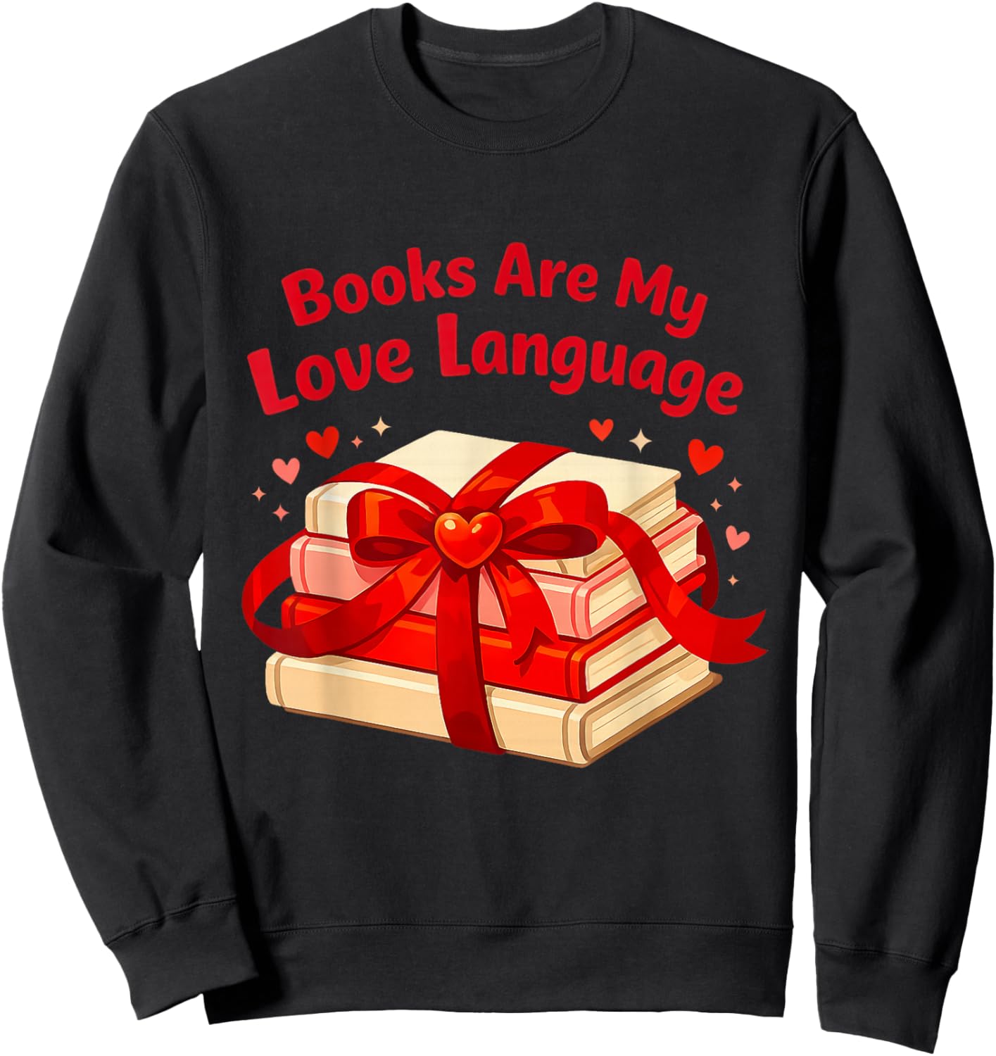 Books are My Love Language Valentines Day for Books Lover Sweatshirt - Sweatshirt | Black