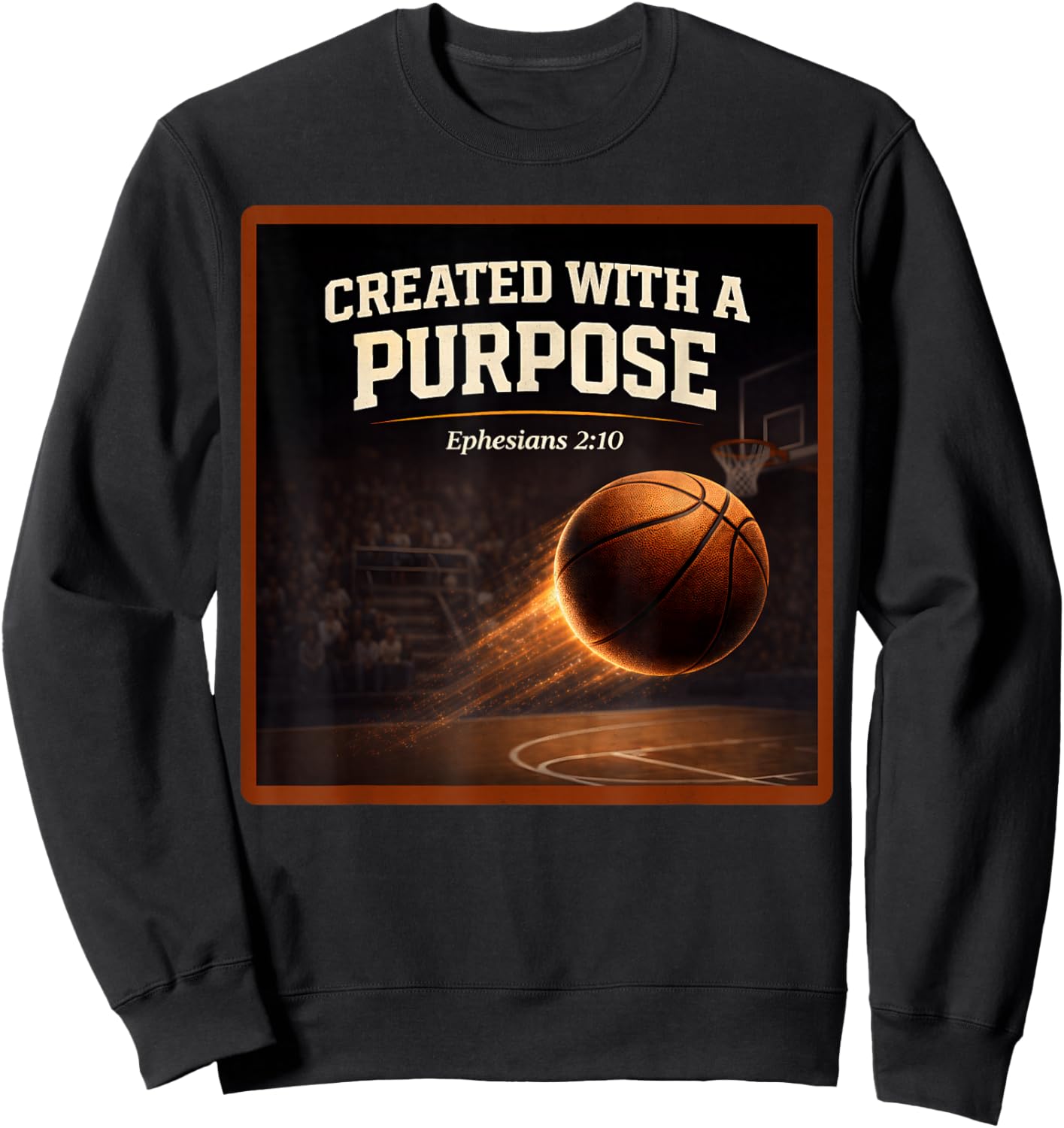 Christian Basketball Created with A Purpose Ephesians 2 10 Sweatshirt - Sweatshirt | Black