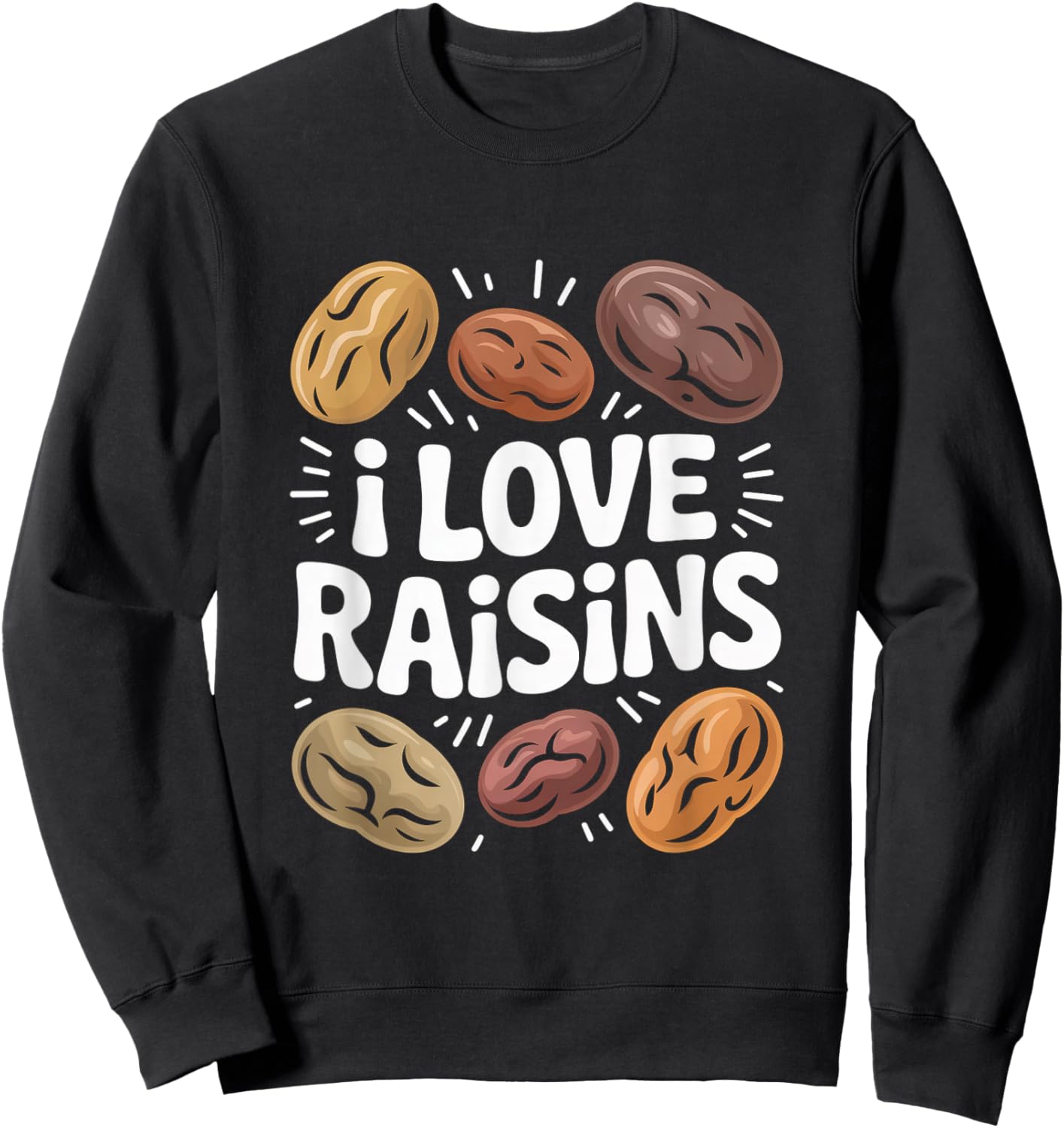 I Love Raisins Funny Snack Lover Bold Design Sweatshirt - Sweatshirt | Black