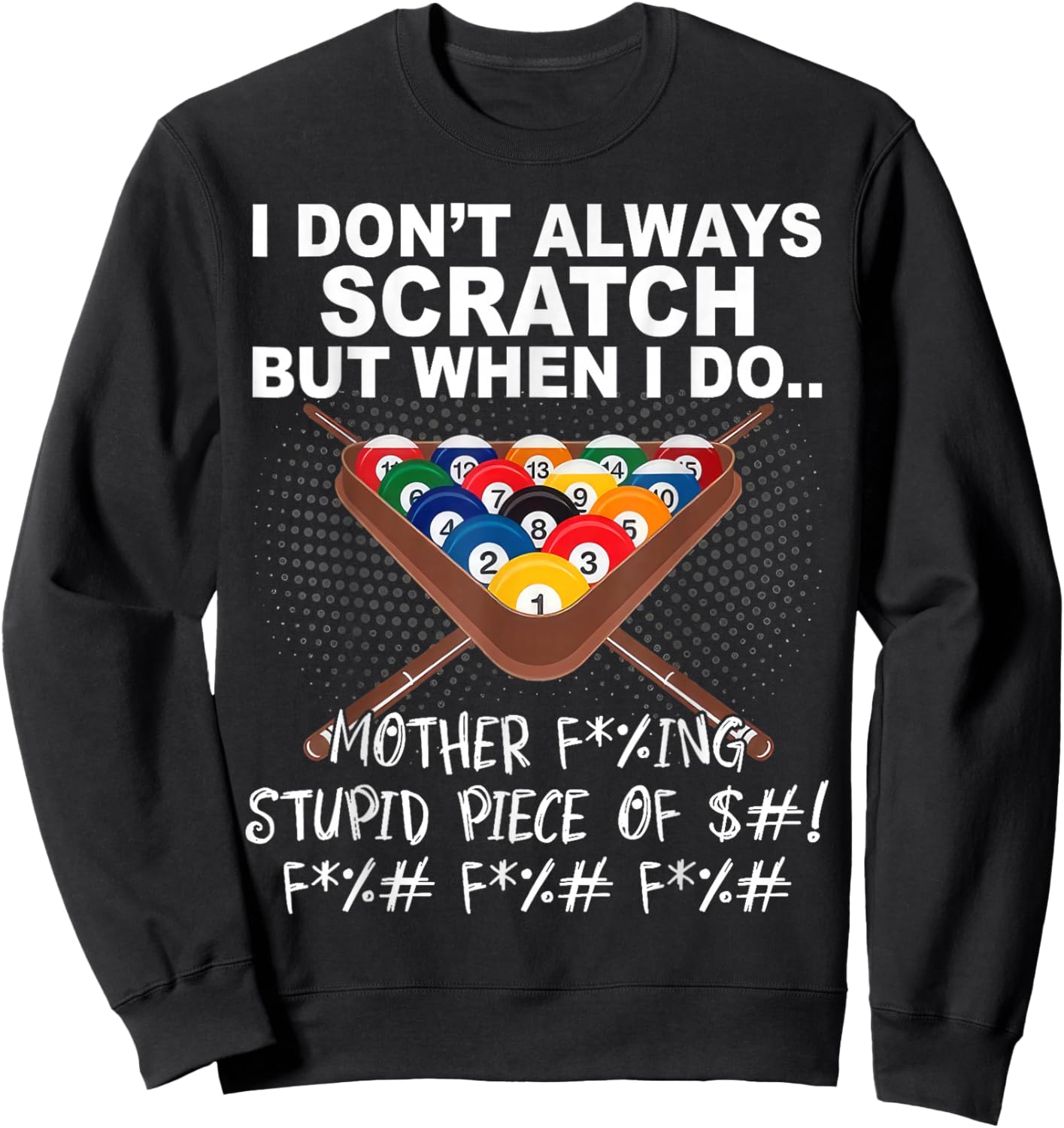 I Dont Always Scratch But When I Do Funny Billiards Sweatshirt - Sweatshirt | Black