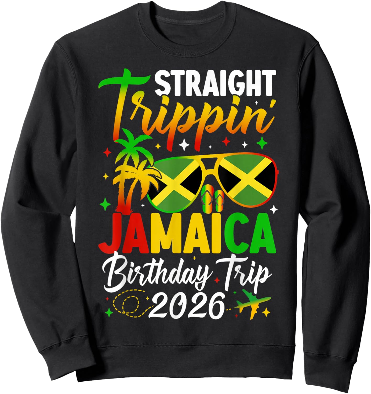 Straight Trippin' Jamaica Vacation 2026 Birthday Family Trip Sweatshirt - Sweatshirt | Black