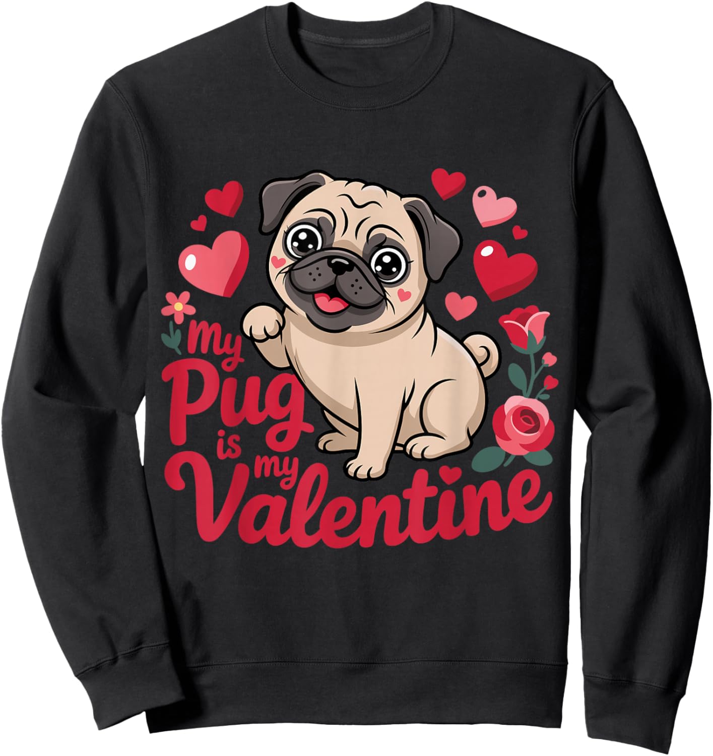 Funny My Pug Dog is My Valentine Hearts Valentines Day Sweatshirt - Sweatshirt | Black