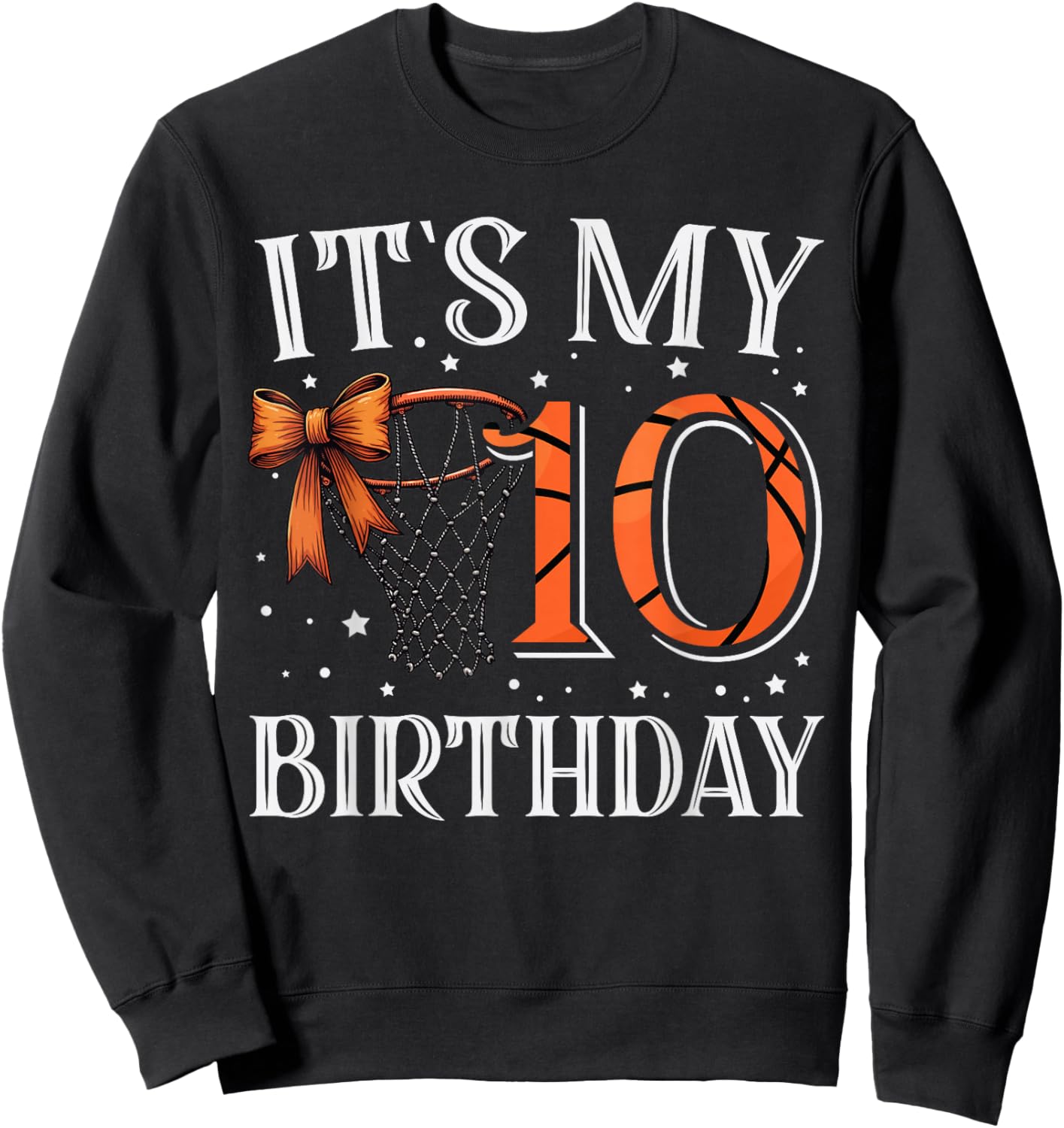 It's My Ten 10 Birthday Basketball Girl Bday Party Daughter Sweatshirt - Sweatshirt | Black