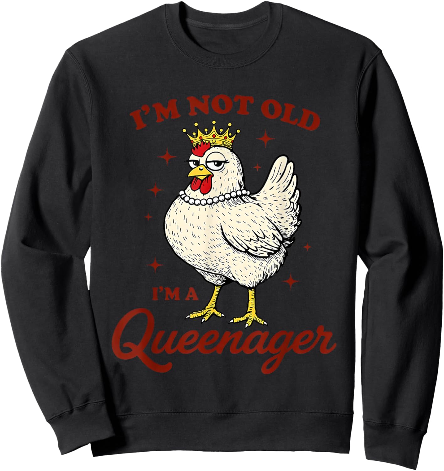 Chicken I'm Not Old I'm A Queenager Sweatshirt - Sweatshirt | Black