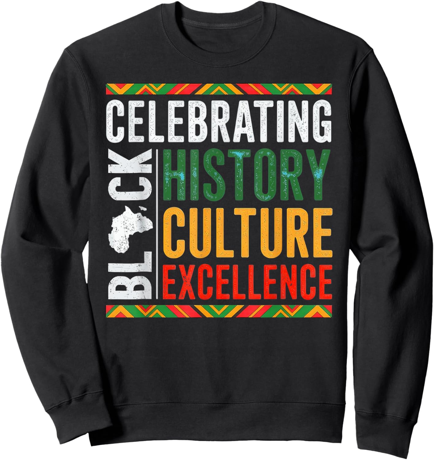 Celebrating Black History Culture Excellence Sweatshirt - Sweatshirt | Black