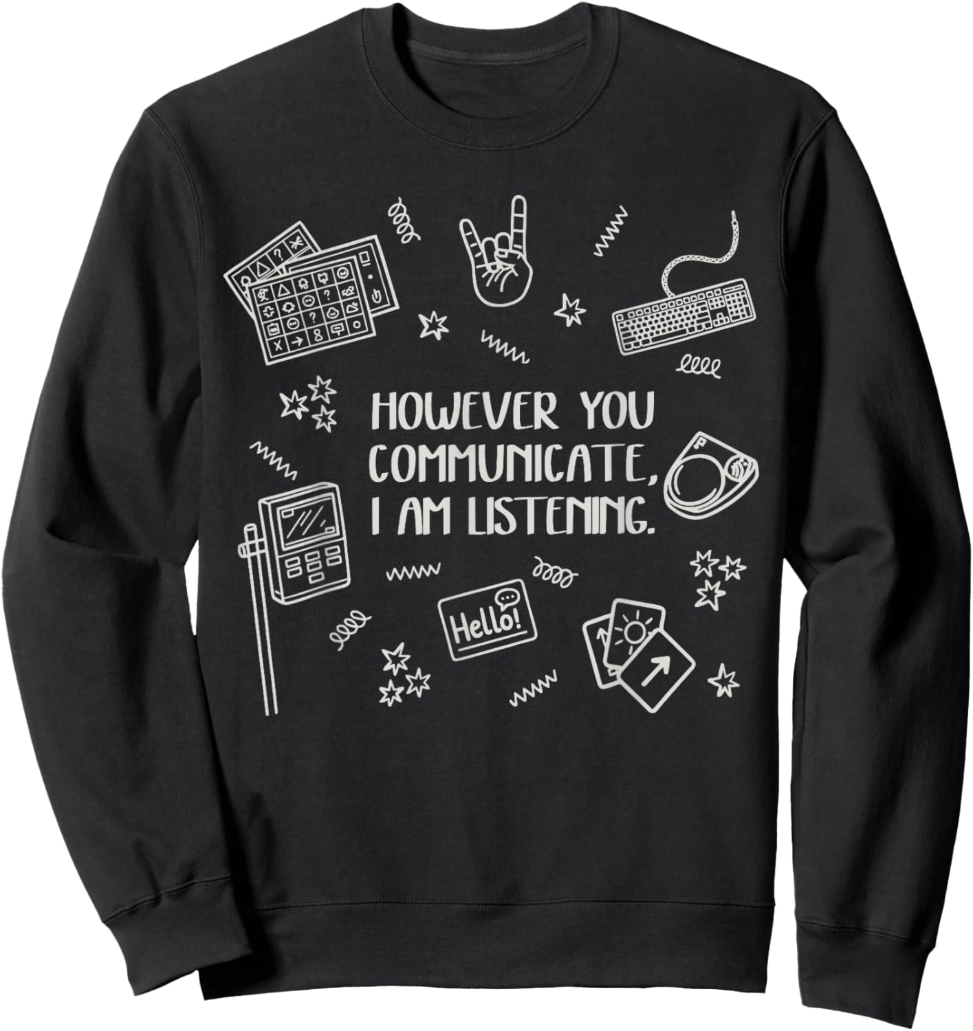However You Communicate I am Listening Sweatshirt - Sweatshirt | Black
