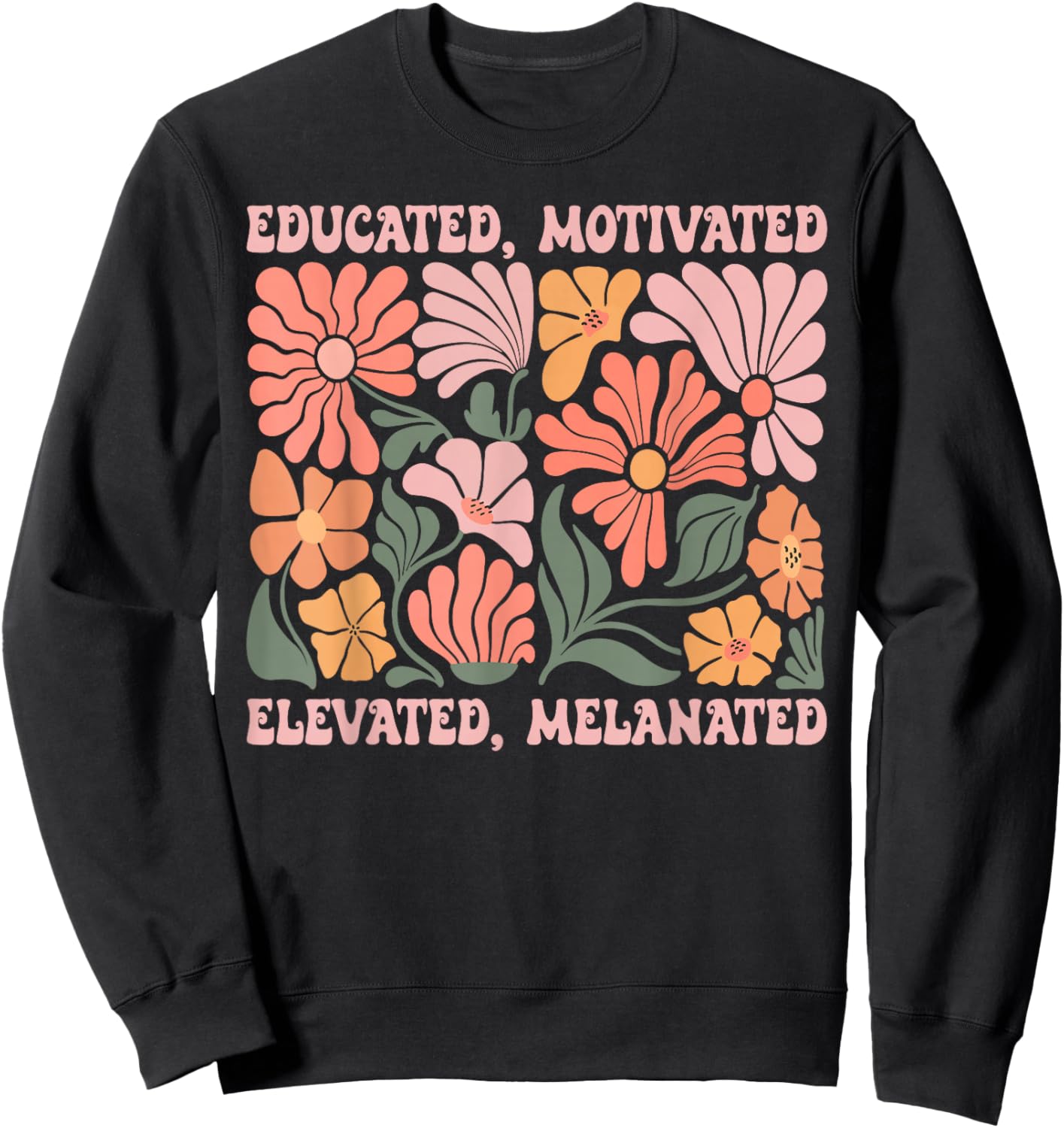 Educated Motivated Elevated Melanated Black History Month Sweatshirt - Sweatshirt | Black