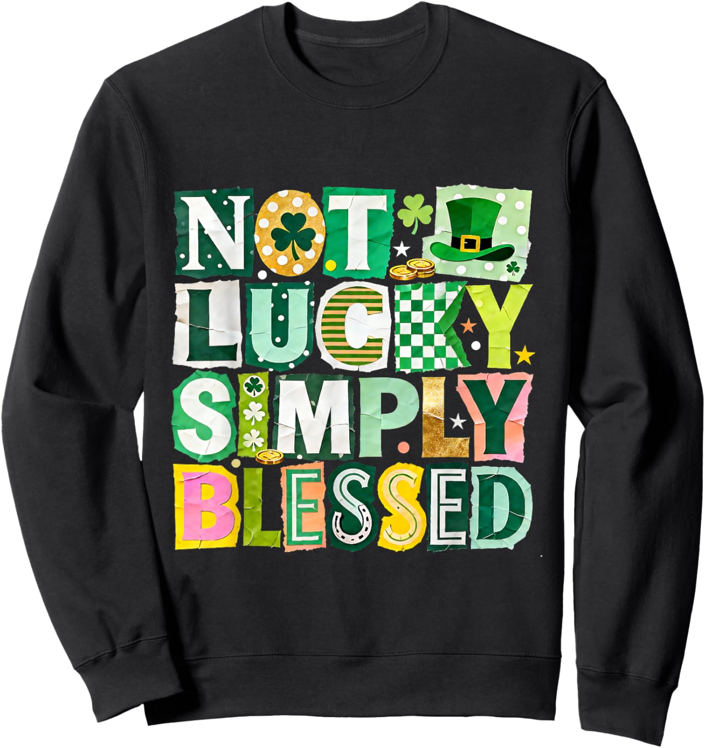 Not Lucky Simply Blessed St Patricks Day Faith Design Sweatshirt - Sweatshirt | Black