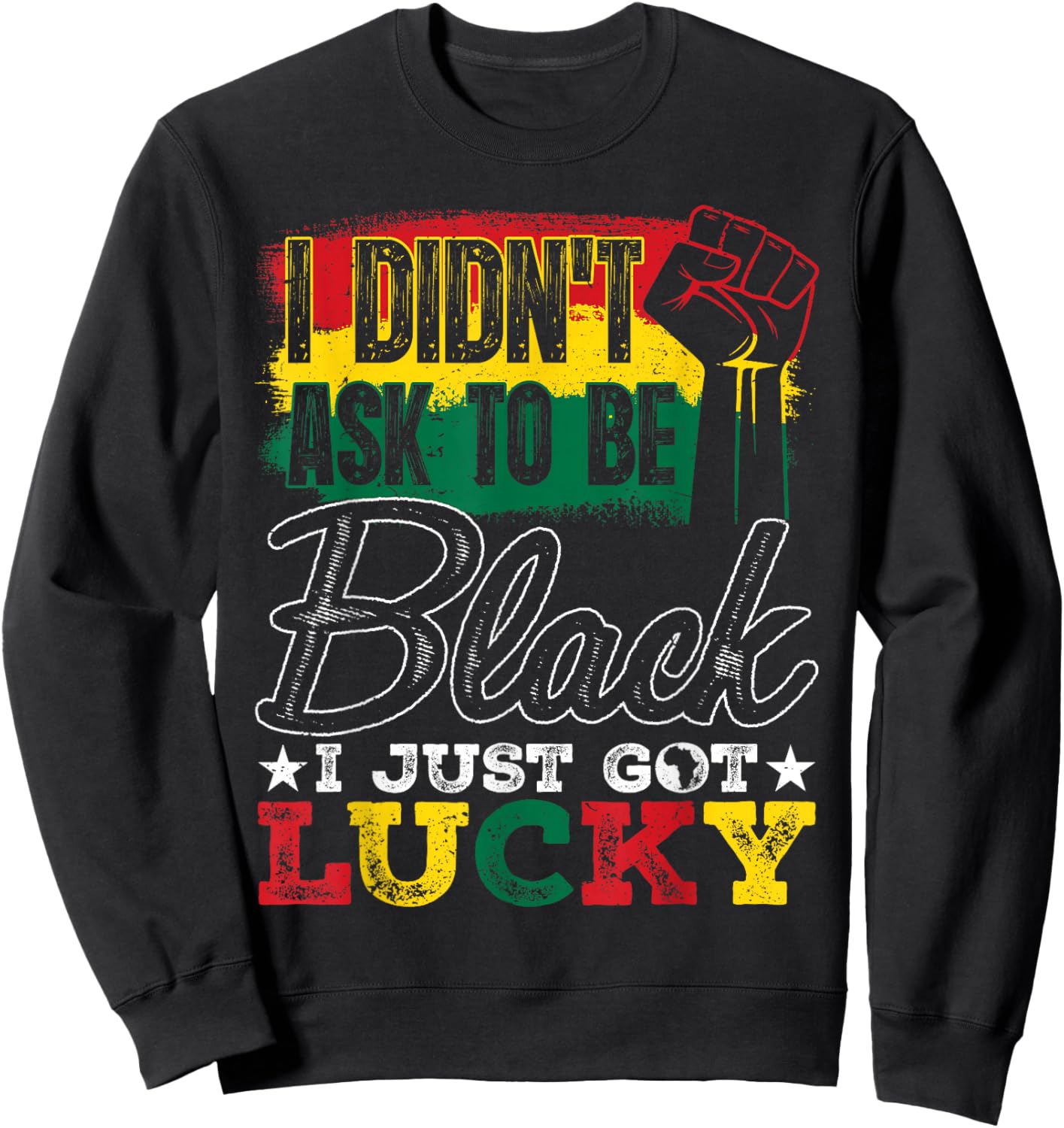 I Didn't Ask to Be Black Black History Month Afro Men Women Sweatshirt - Sweatshirt | Black