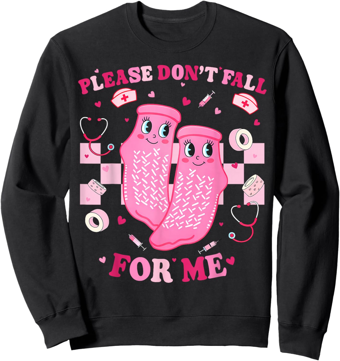 Please Don't Fall for Me Non Slip Valentine Nurse Pink Socks Sweatshirt - Sweatshirt | Black