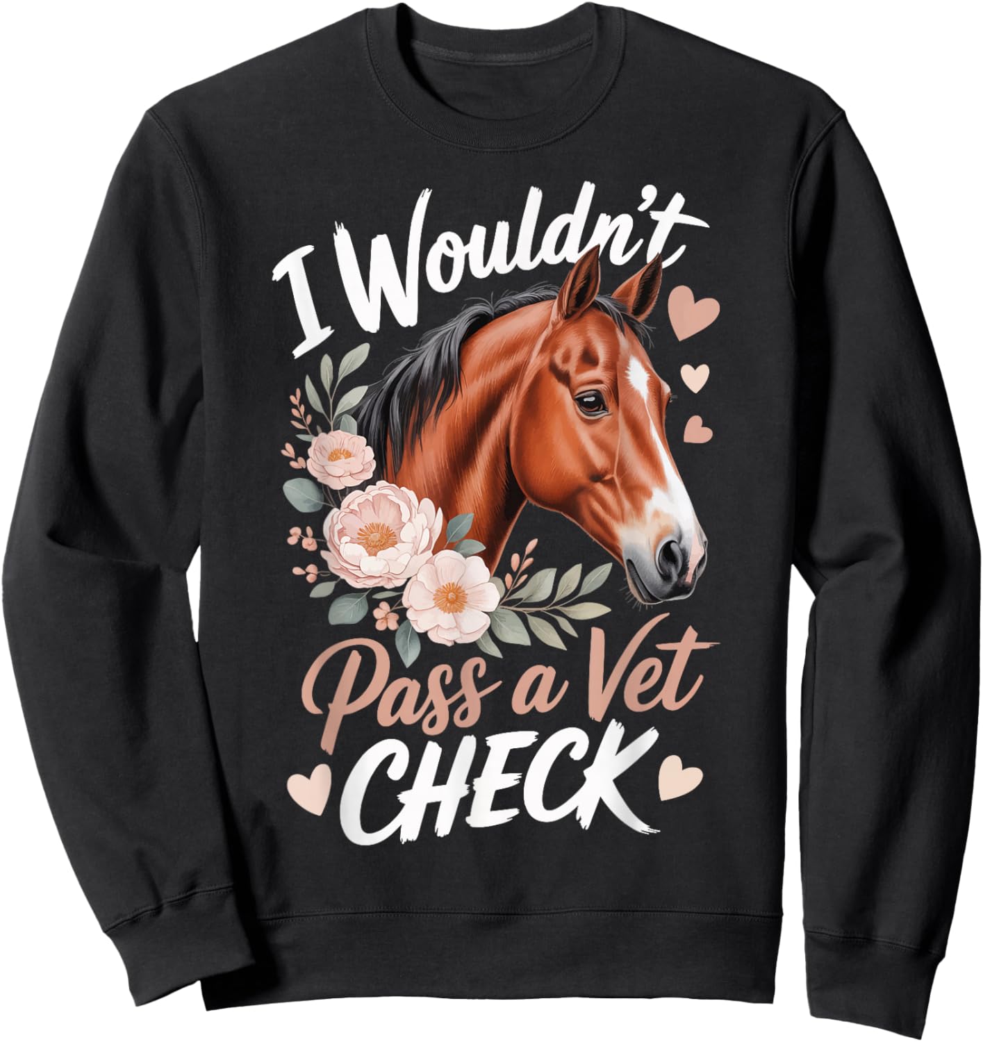 I Wouldn't Pass A Vet Check Sweatshirt - Sweatshirt | Black