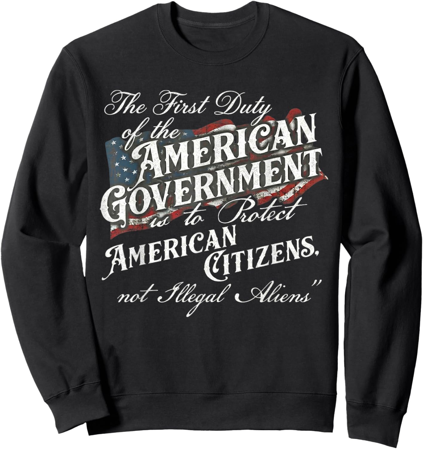 The First Duty of The American Government is Protect Sweatshirt - Sweatshirt | Black