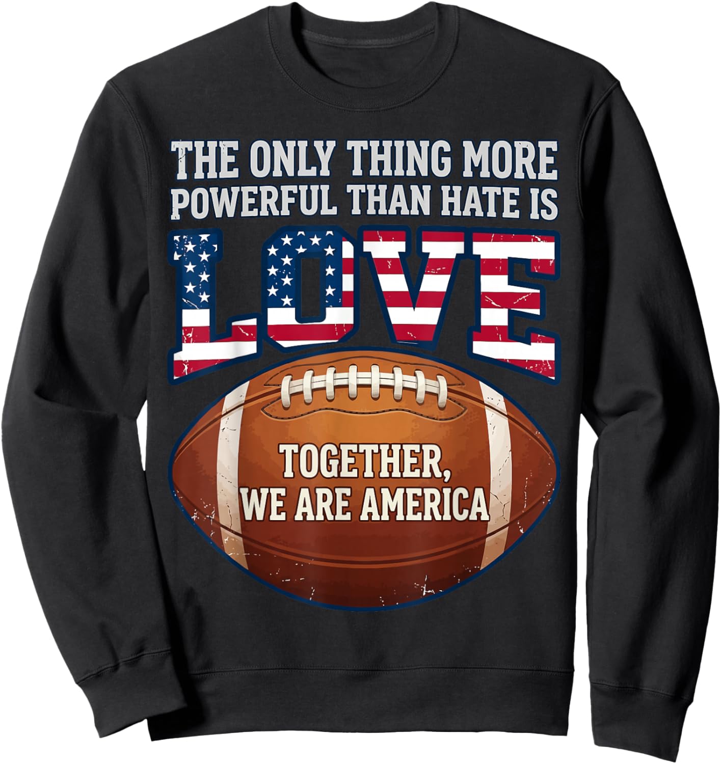 The Only Thing More Powerful Than Hate is Love Sweatshirt - Sweatshirt | Black