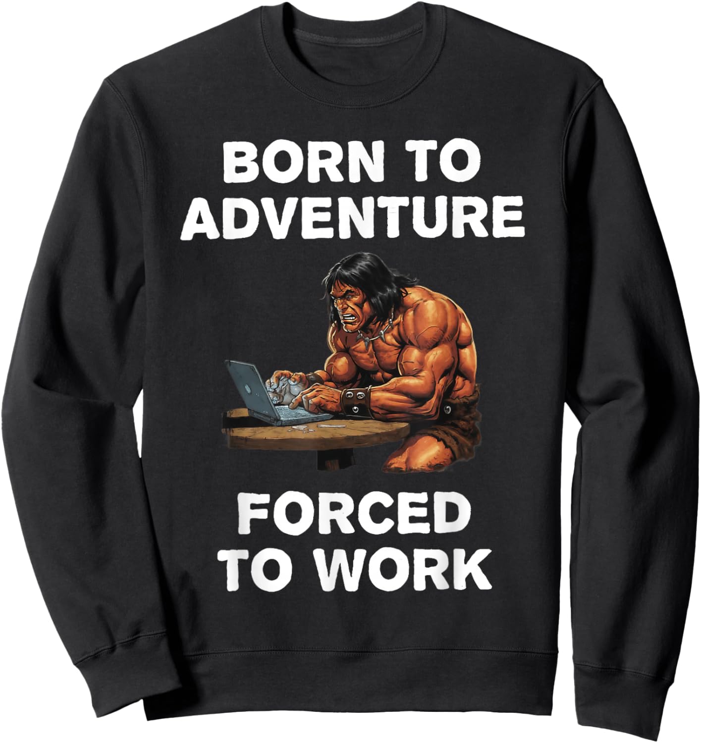 Born to Adventure Forced to Work Fantasy Art Sweatshirt - Sweatshirt | Black