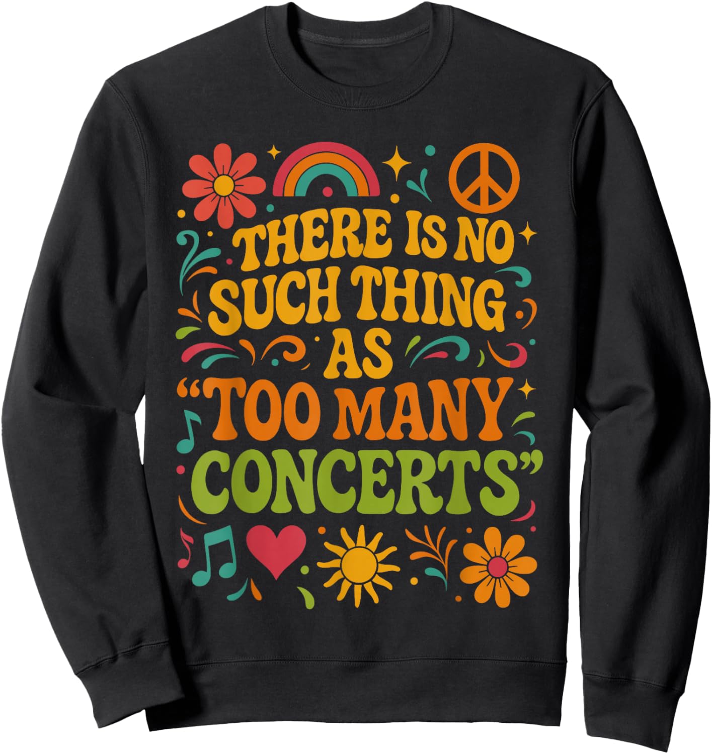 There is No Such Thing As Too Many Concerts Shirt, Music Sweatshirt - Sweatshirt | Black