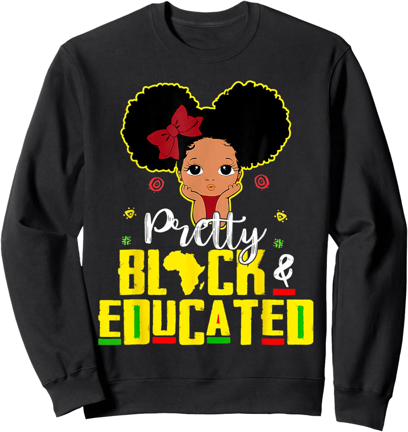 Pretty Black and Educated I Am The Strong African Queen Girl Sweatshirt - Sweatshirt | Black