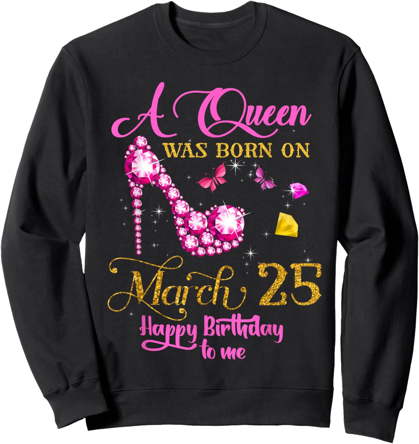 A Queen was Born on March 25, 25th March Birthday Sweatshirt - Sweatshirt | Black