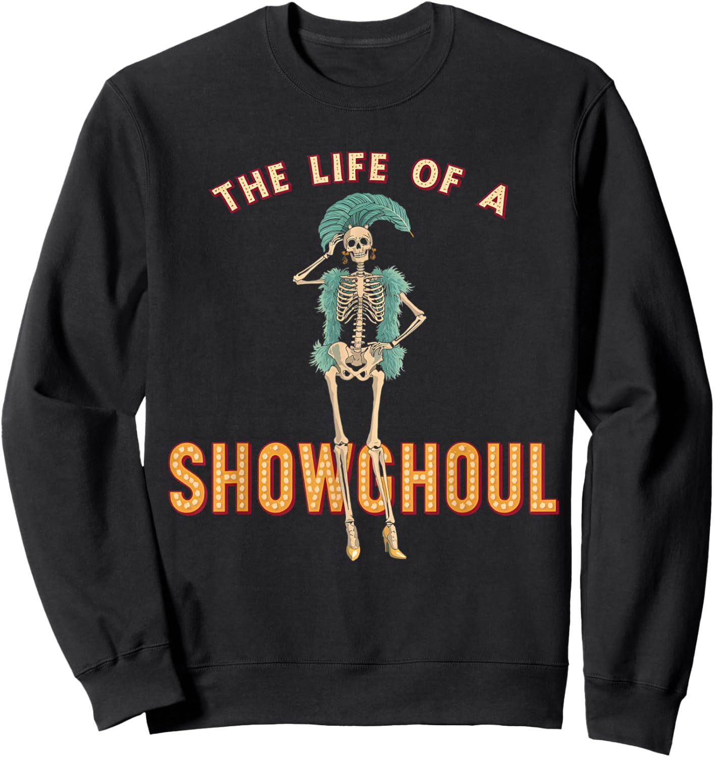 The Life of a Showghoul Funny Halloween Sweatshirt - Sweatshirt | Black