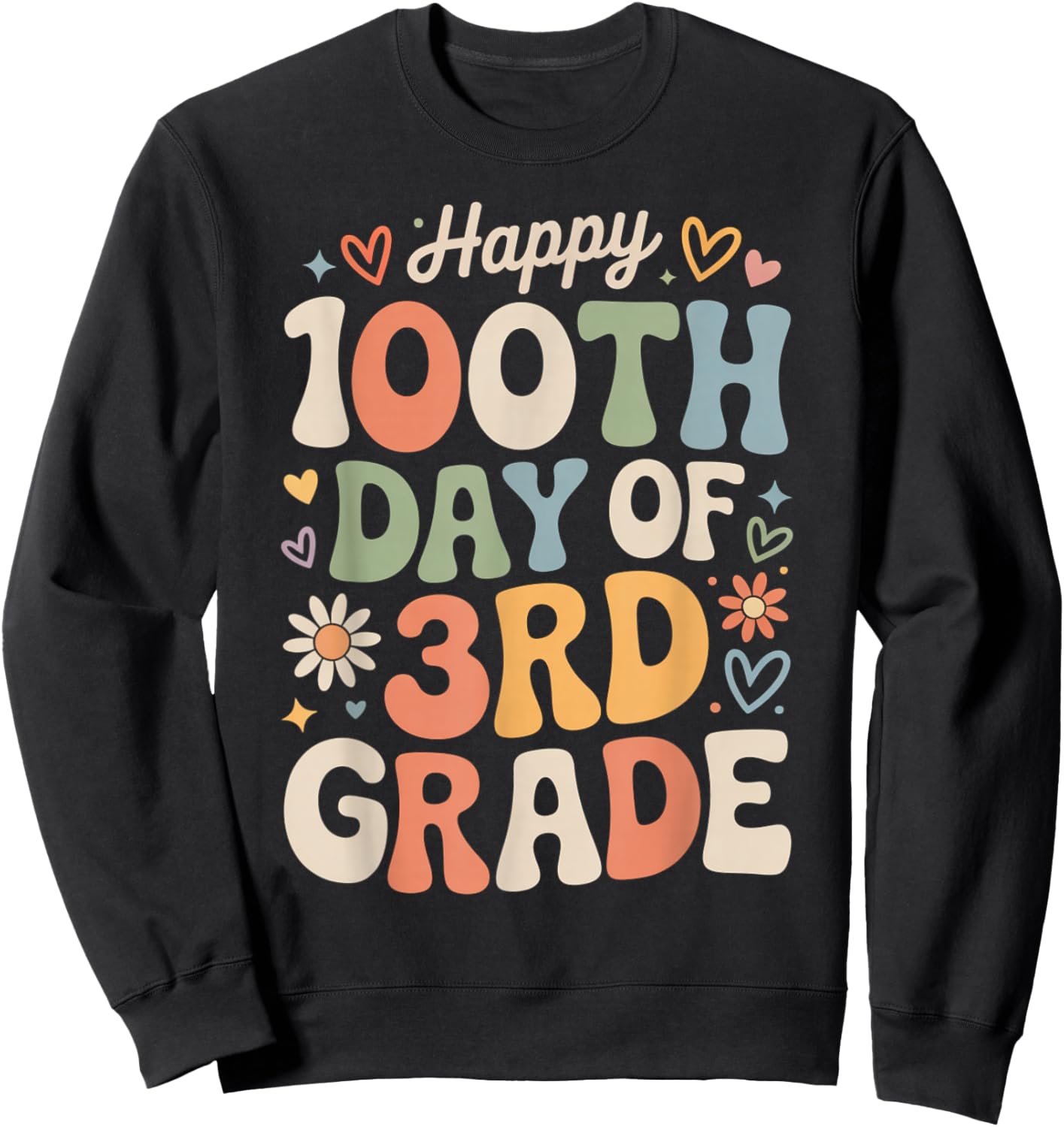 Happy 100th Day of 3rd Grade Hearts Flowers Teacher Kids Sweatshirt - Sweatshirt | Black