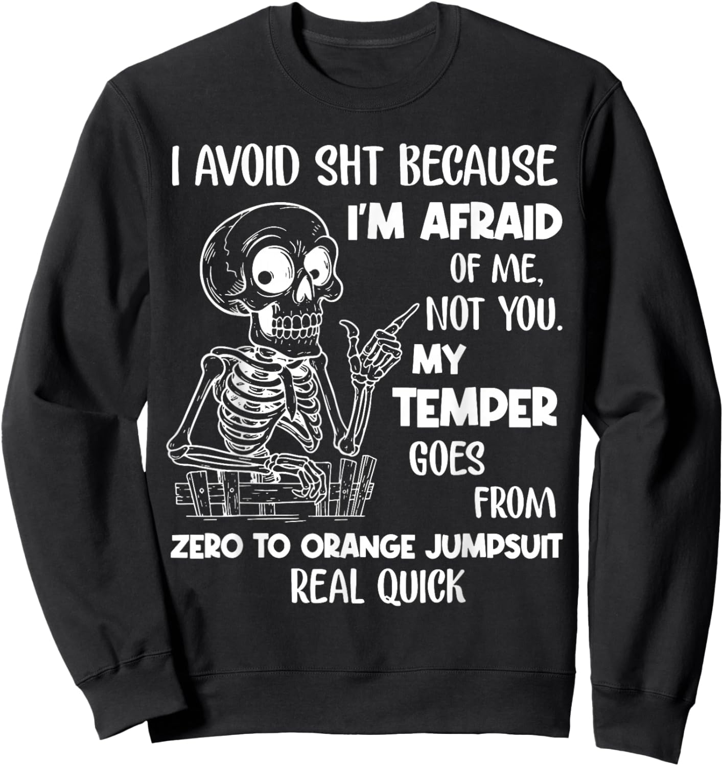 Skeleton I Avoid Shit Because I'm Afraid of Me Not You Sweatshirt - Sweatshirt | Black
