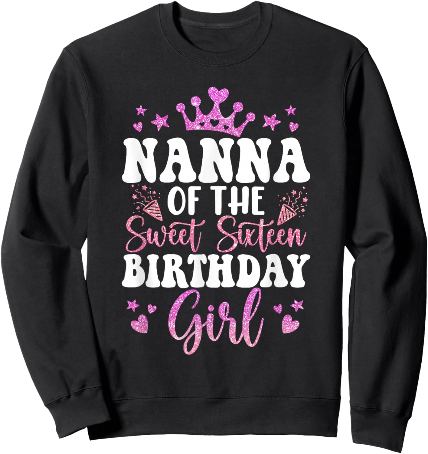 Nanna of The Sweet Sixteen Bday Girl 16th Pink Crown Sweatshirt - Sweatshirt | Black