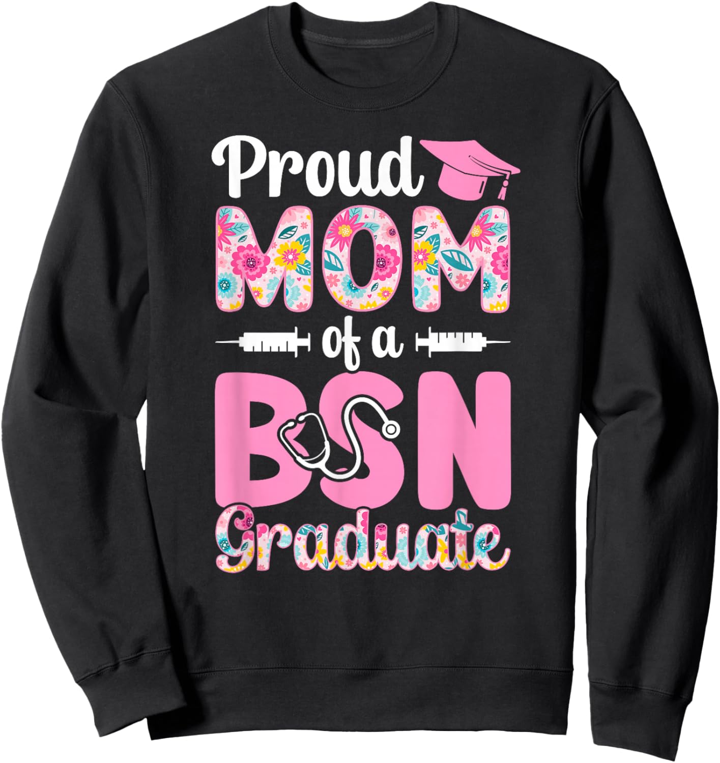 Proud BSN Mom of A BSN Graduate Mom BSN Grad Mama Sweatshirt - Sweatshirt | Black
