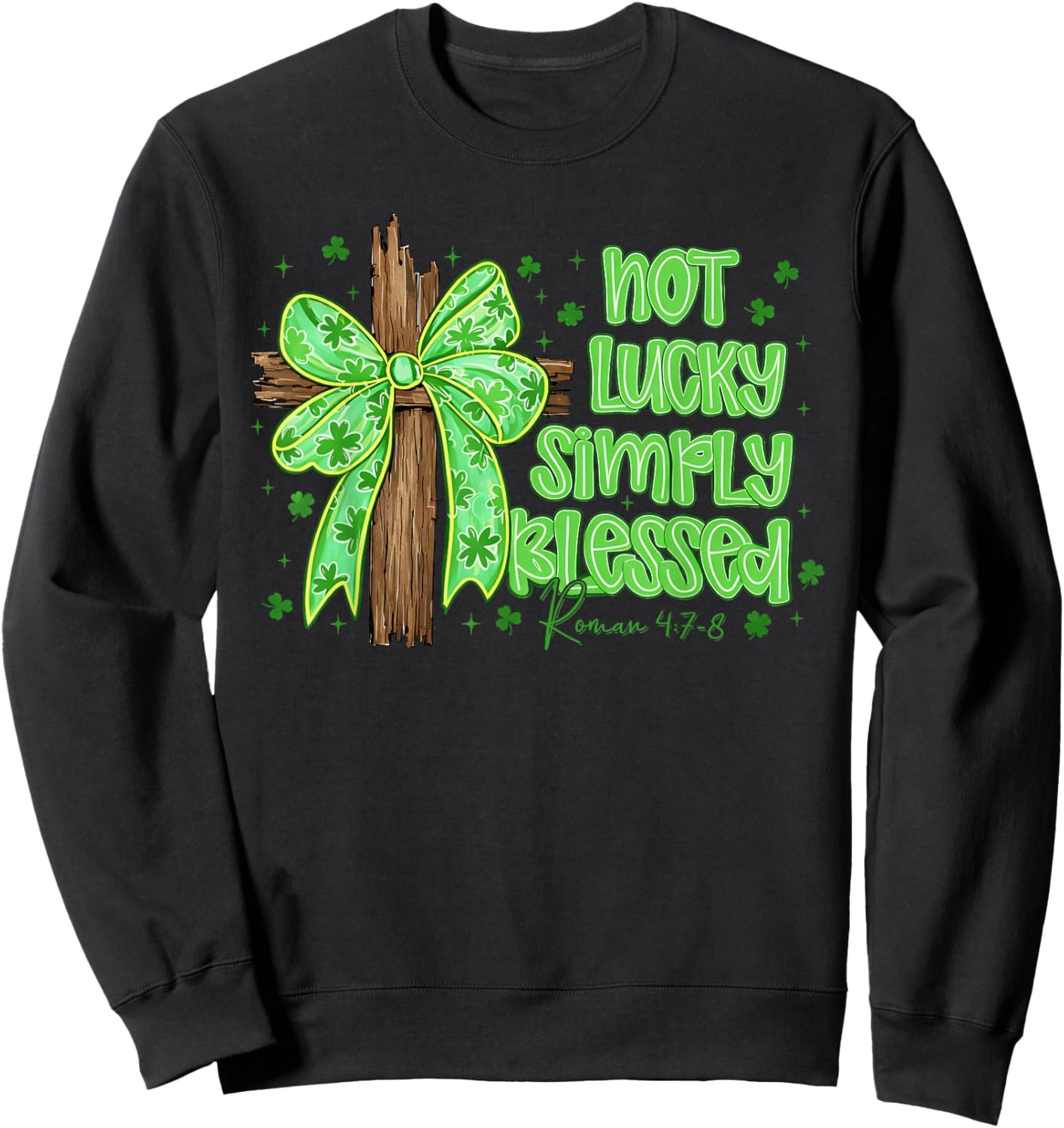 St Patricks Day Not Lucky Simply Blessed Cross Bow Christian Sweatshirt - Sweatshirt | Black